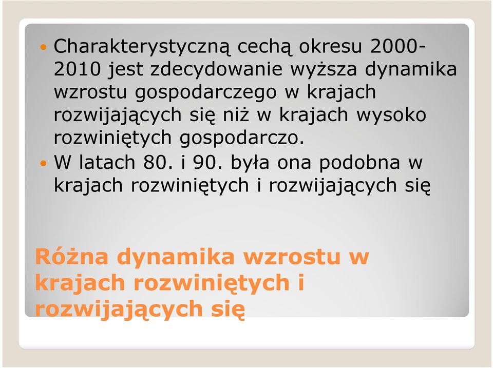rozwiniętych gospodarczo. W latach 80. i 90.