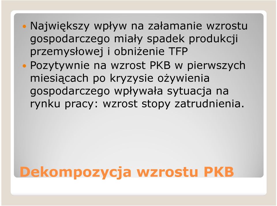 pierwszych miesiącach po kryzysie oŝywienia gospodarczego wpływała