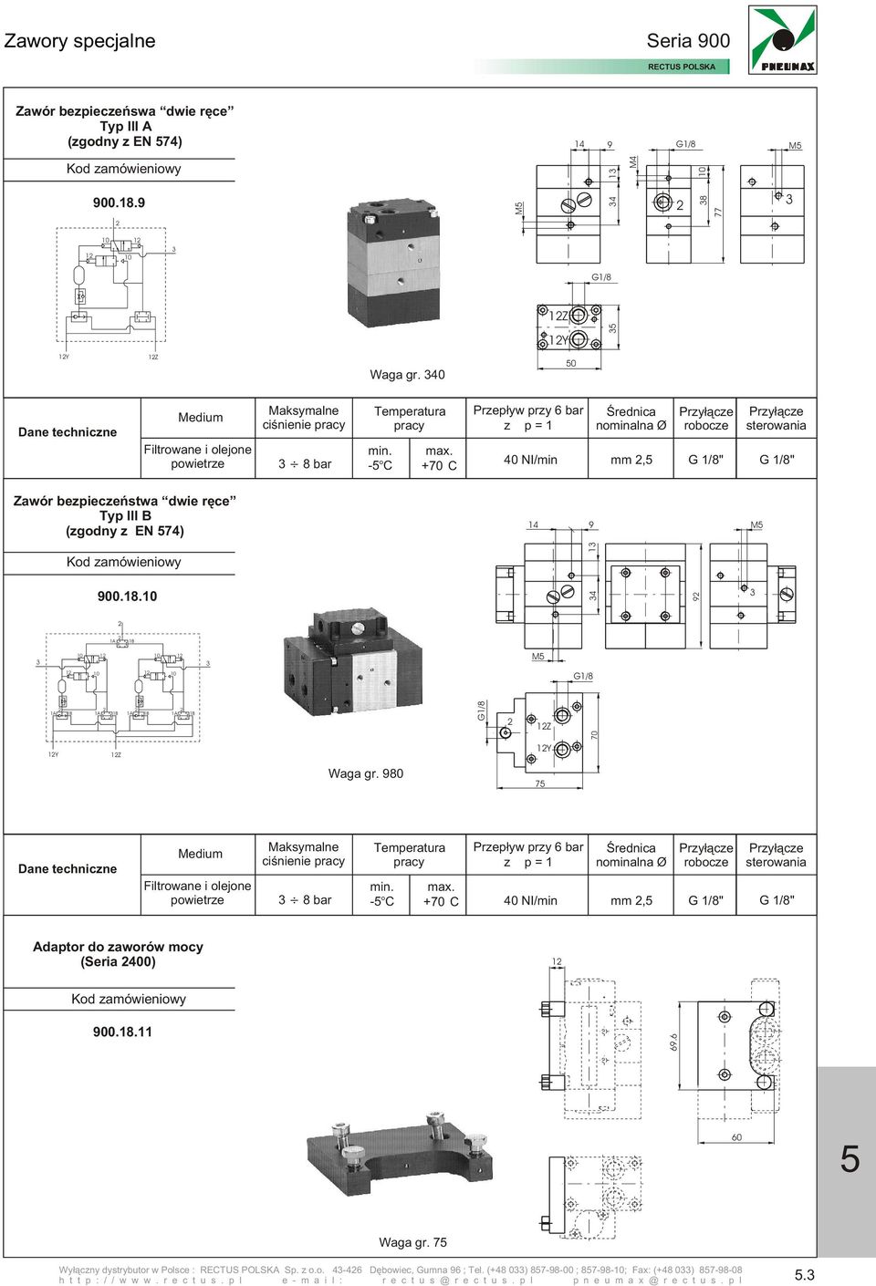 980 7 8 bar - C +70 C z p = NI/min mm, G /8" sterowania G /8" Adaptor do zaworów mocy (Seria 0) 900.8. 69.6 60 Waga gr.