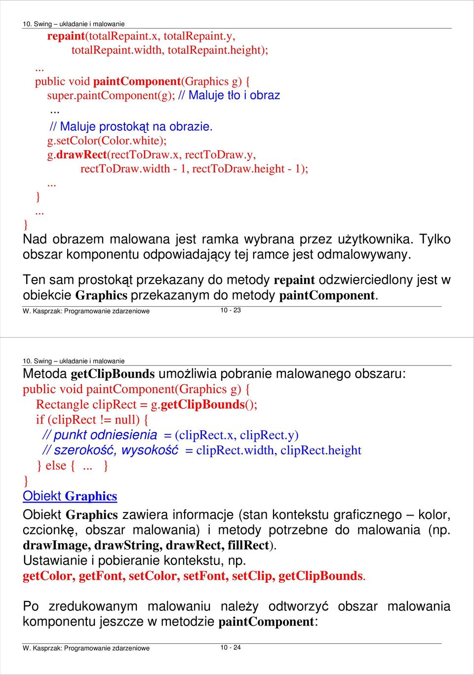 ..... Nad obrazem malowana jest ramka wybrana przez uŝytkownika. Tylko obszar komponentu odpowiadający tej ramce jest odmalowywany.