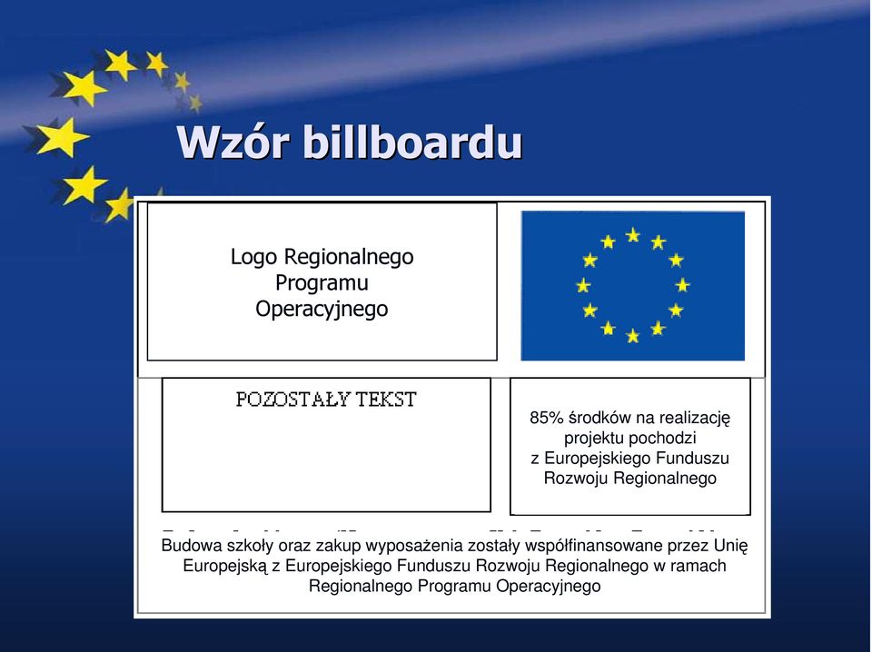 Budowa szkoły oraz zakup wyposaŝenia zostały współfinansowane przez Unię