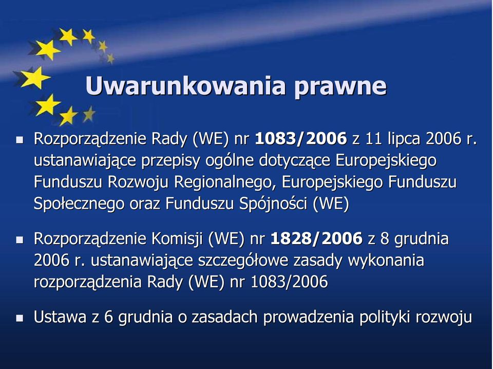 Funduszu Społecznego oraz Funduszu Spójno jności (WE) Rozporządzenie Komisji (WE) nr 1828/2006 2006 z 8