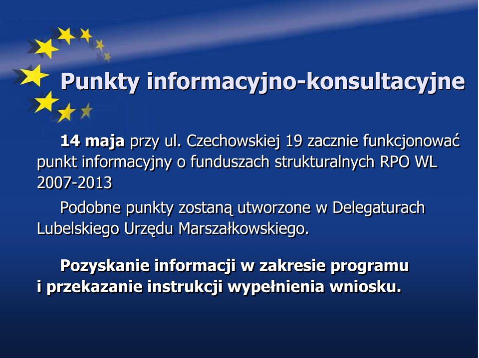 strukturalnych RPO WL 2007-2013 Podobne punkty zostaną utworzone w Delegaturach