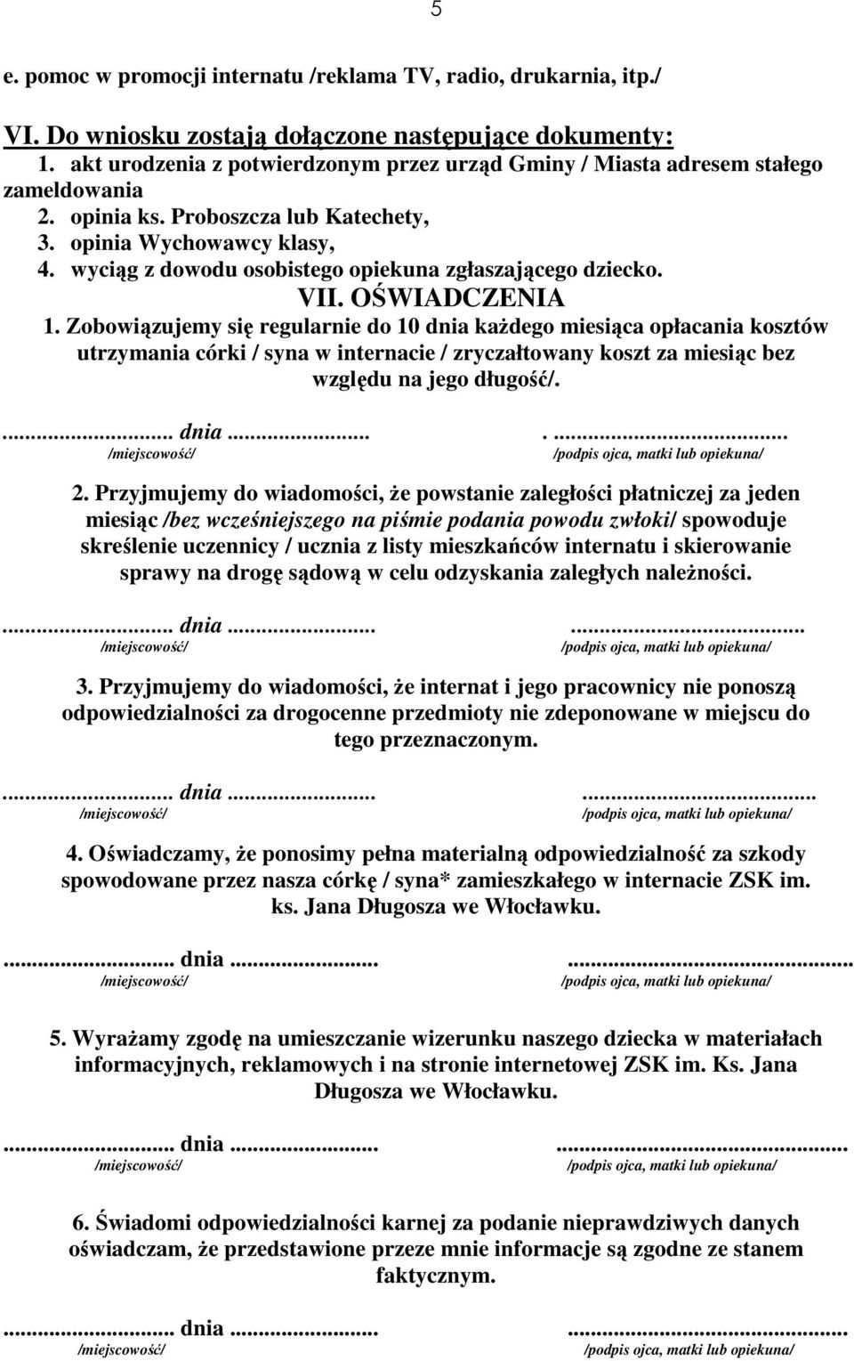 wyciąg z dowodu osobistego opiekuna zgłaszającego dziecko. VII. OŚWIADCZENIA 1.