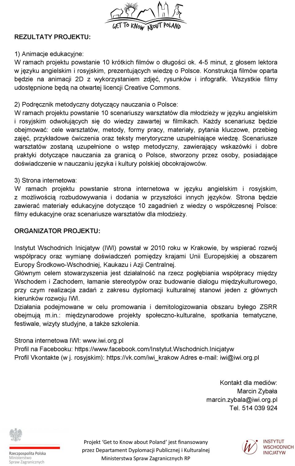 2) Podręcznik metodyczny dotyczący nauczania o Polsce: W ramach projektu powstanie 10 scenariuszy warsztatów dla młodzieży w języku angielskim i rosyjskim odwołujących się do wiedzy zawartej w