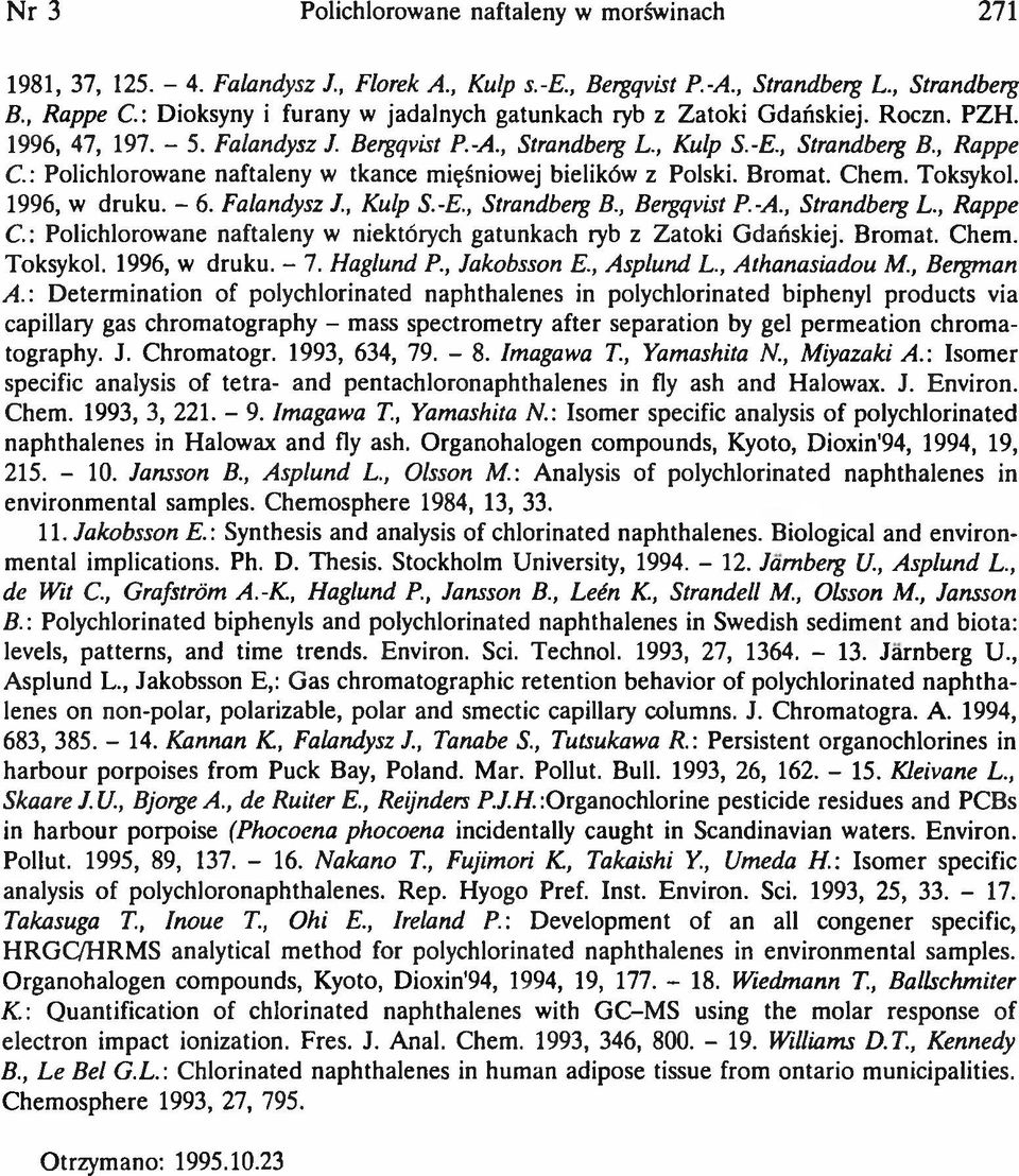 : Polichlorowane naftaleny w tkance mięśniowej bielików z Polski. Bromat. Chem. Toksykol. 1996, w druku. - 6. Falandysz J., Kulp S.-E., Strandberg B., Bergqvist P.-А., Strandberg L., Rappe C.