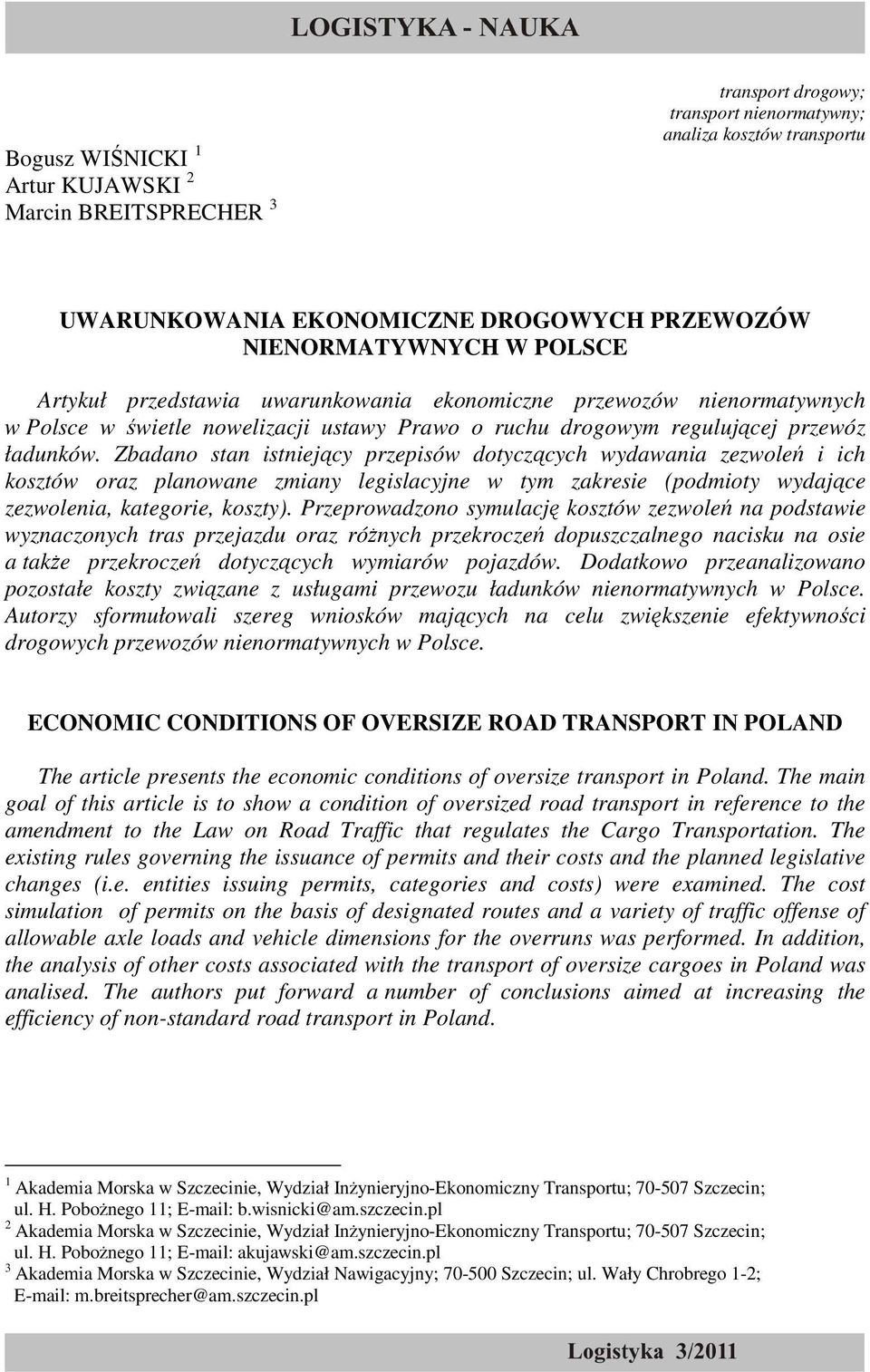 Zbadano stan istniejący przepisów dotyczących wydawania zezwoleń i ich kosztów oraz planowane zmiany legislacyjne w tym zakresie (podmioty wydające zezwolenia, kategorie, koszty).