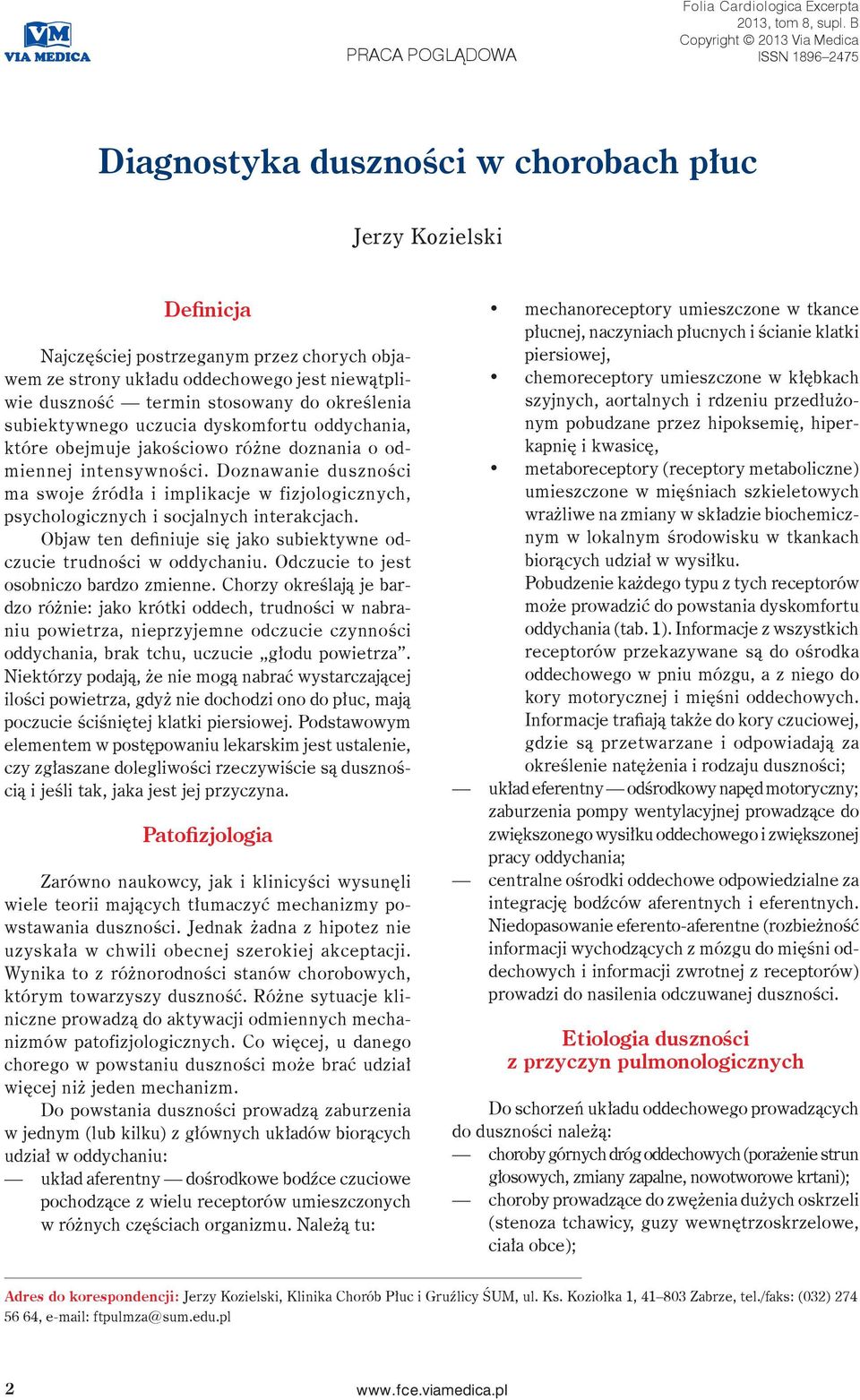 niewątpliwie duszność termin stosowany do określenia subiektywnego uczucia dyskomfortu oddychania, które obejmuje jakościowo różne doznania o odmiennej intensywności.