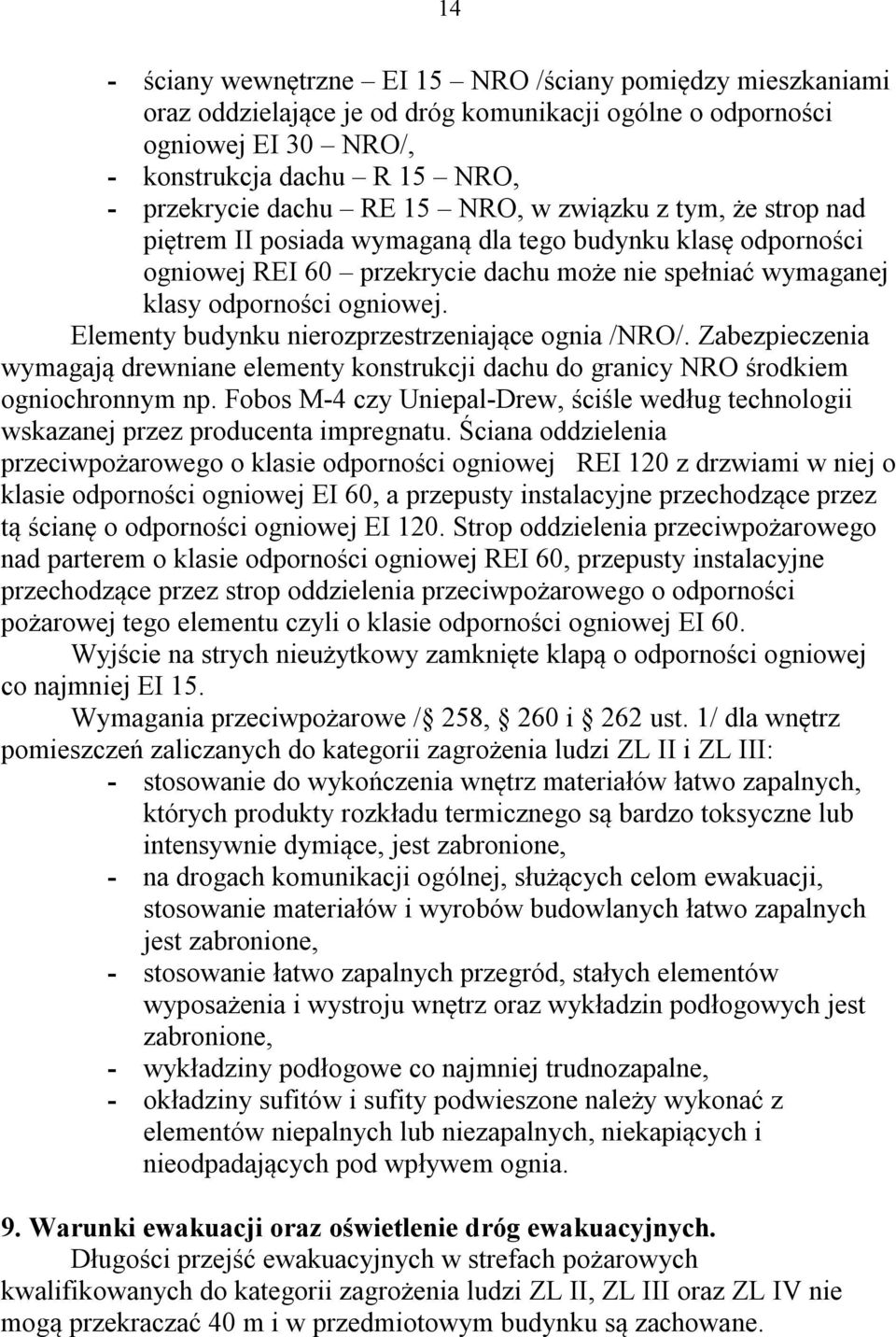Elementy budynku nierozprzestrzeniające ognia /NRO/. Zabezpieczenia wymagają drewniane elementy konstrukcji dachu do granicy NRO środkiem ogniochronnym np.
