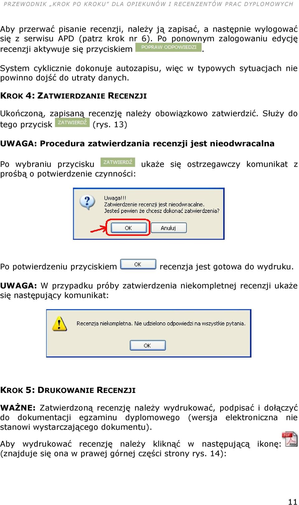 Służy do tego przycisk (rys.