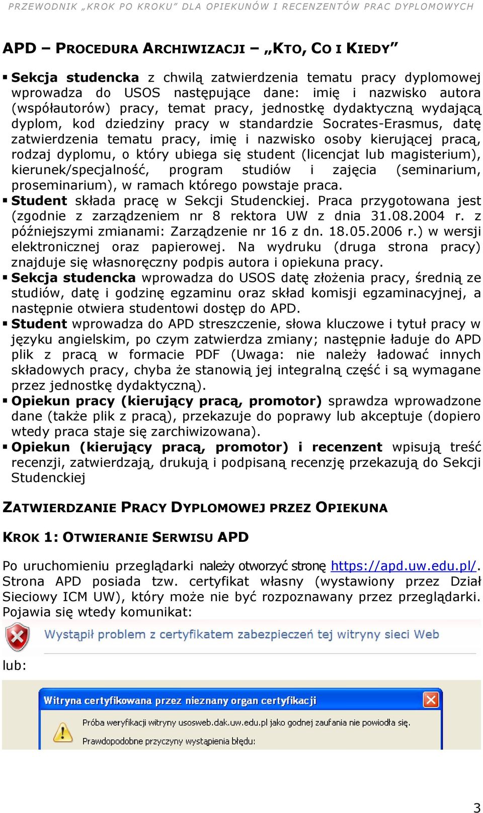 ubiega się student (licencjat lub magisterium), kierunek/specjalność, program studiów i zajęcia (seminarium, proseminarium), w ramach którego powstaje praca. Student składa pracę w Sekcji Studenckiej.