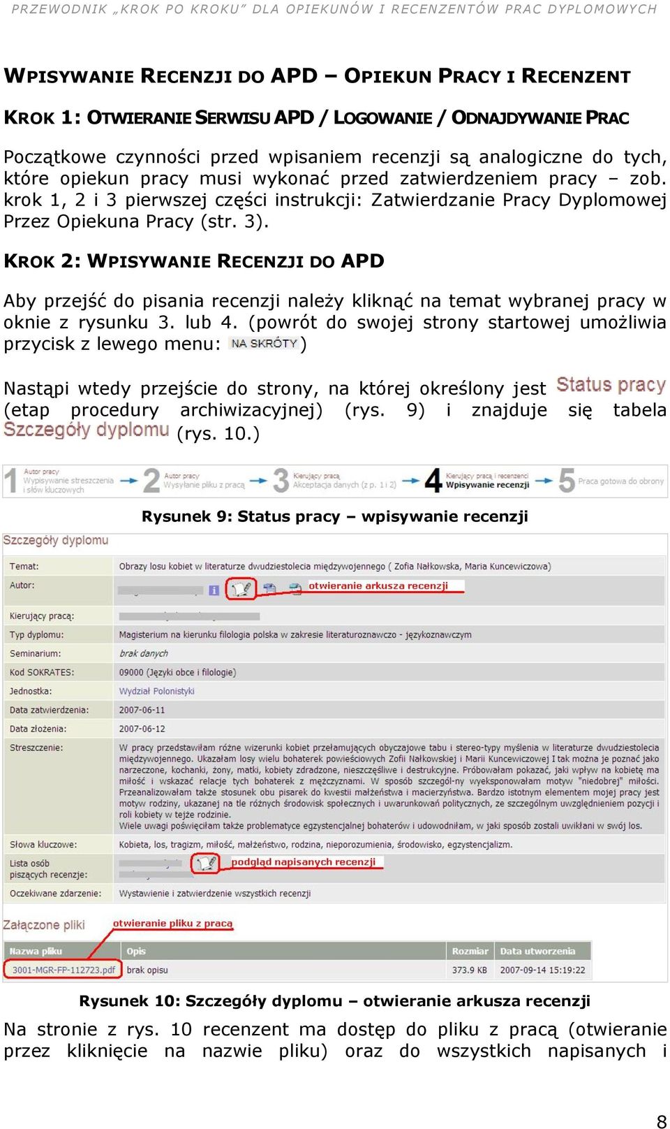 KROK 2: WPISYWANIE RECENZJI DO APD Aby przejść do pisania recenzji należy kliknąć na temat wybranej pracy w oknie z rysunku 3. lub 4.