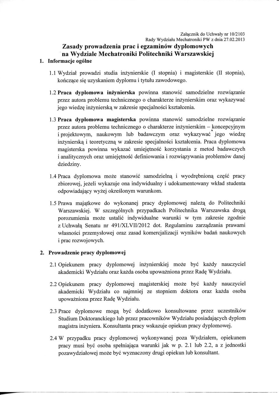 1 Wydzial prowadzi studia inzynierskie (I stopnia) i magisterskie (II stopnia), konczajze si uzyskaniem dyplomu i tytulu zawodowego. 1.