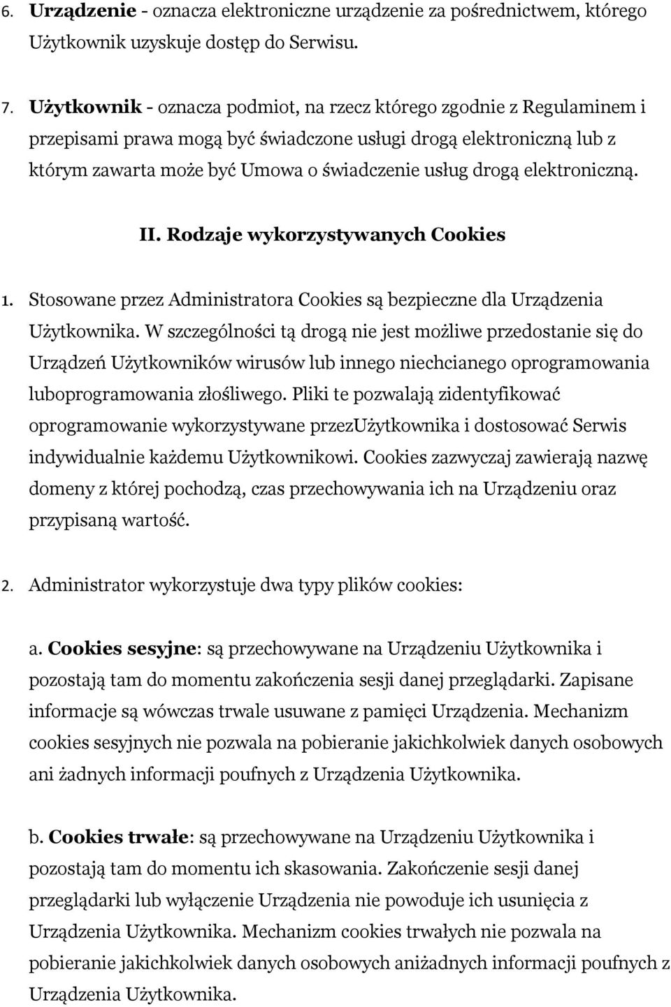 elektroniczną. II. Rodzaje wykorzystywanych Cookies 1. Stosowane przez Administratora Cookies są bezpieczne dla Urządzenia Użytkownika.