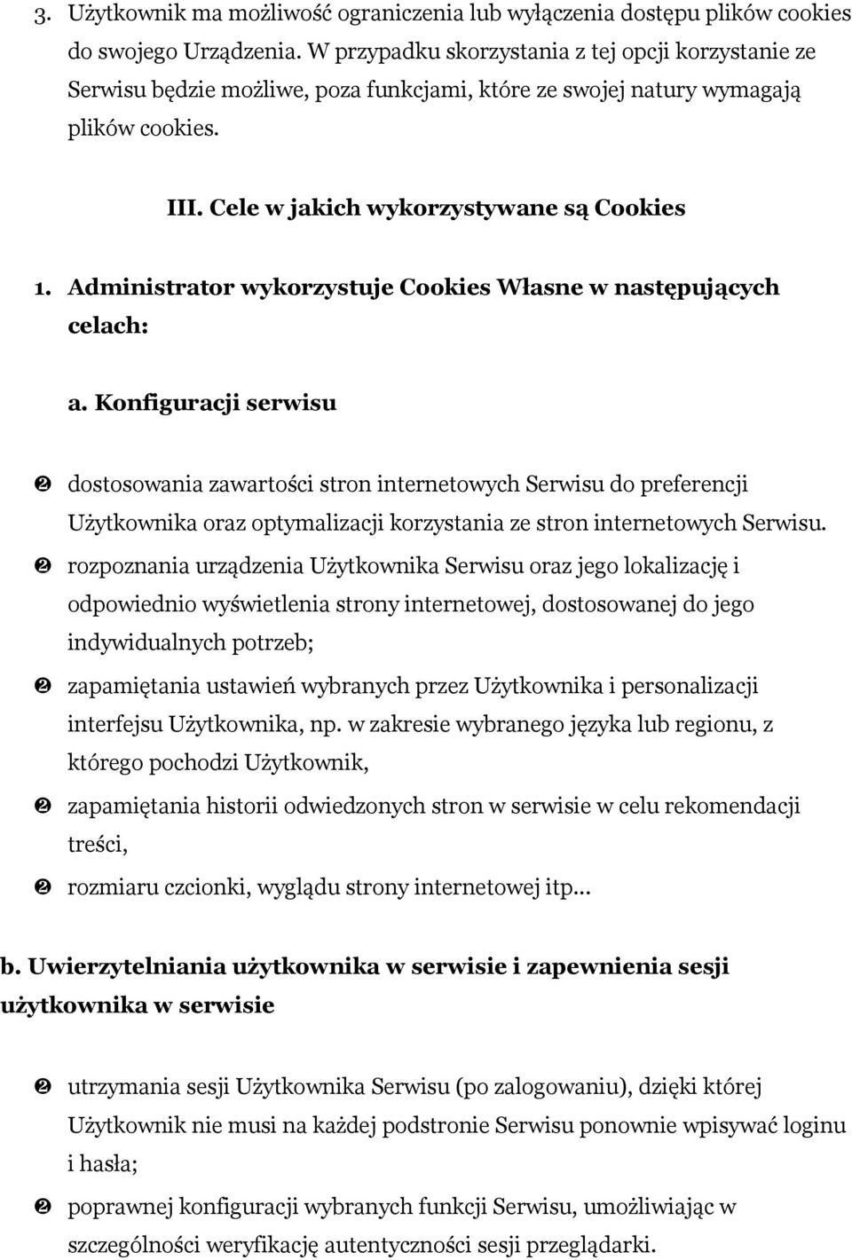 Administrator wykorzystuje Cookies Własne w następujących celach: a.