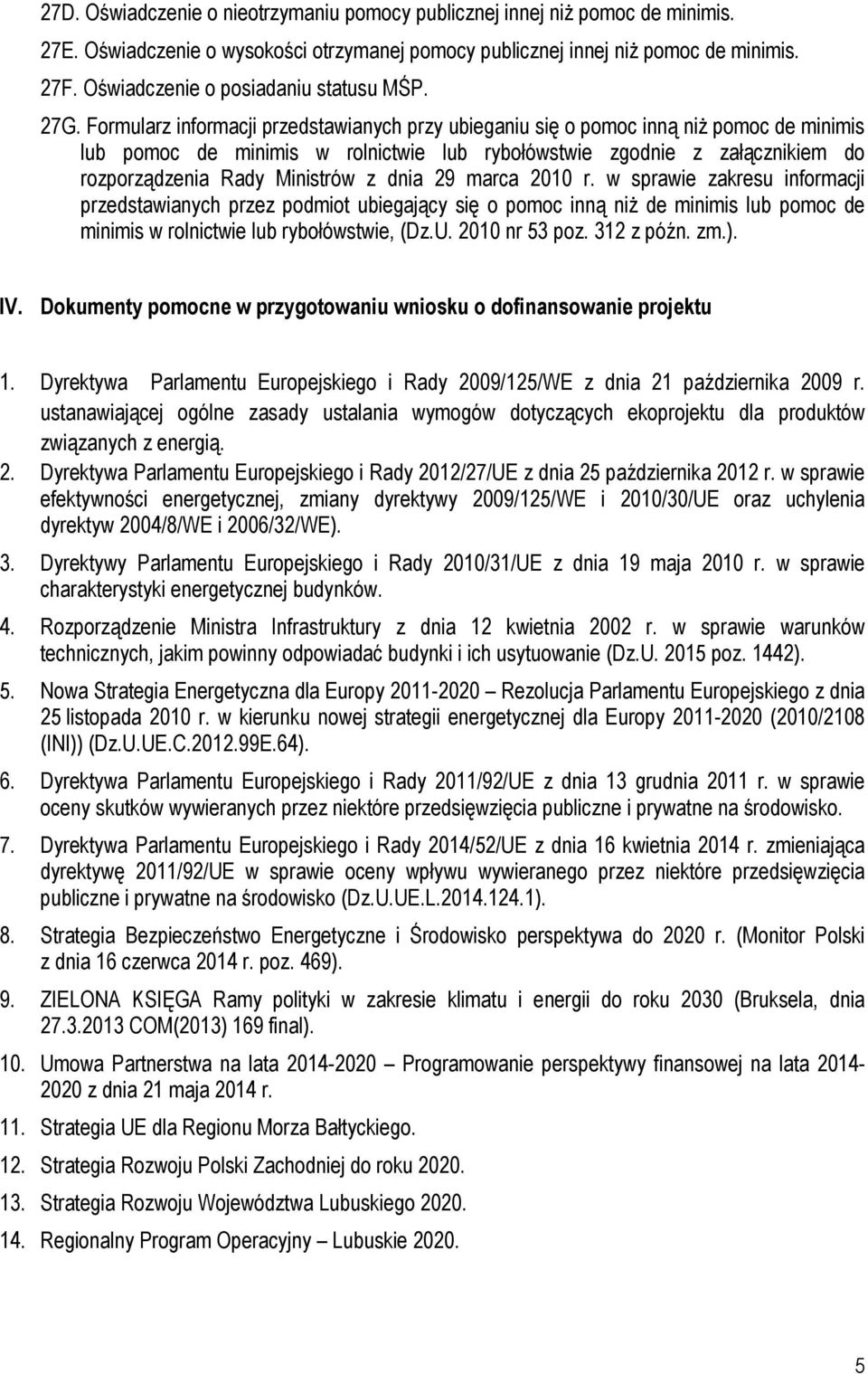 Formularz informacji przedstawianych przy ubieganiu się o pomoc inną niż pomoc de minimis lub pomoc de minimis w rolnictwie lub rybołówstwie zgodnie z załącznikiem do rozporządzenia Rady Ministrów z