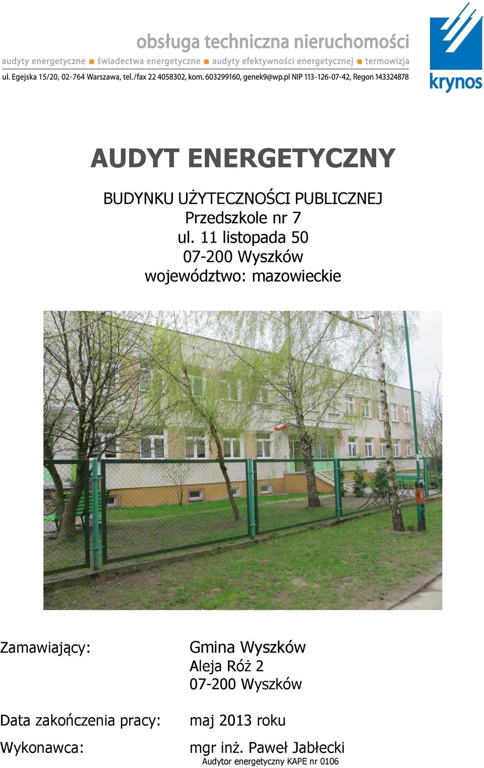 Data zakończenia pracy: Wykonawca: Gmina Wyszków Aleja Róż 2 07-200