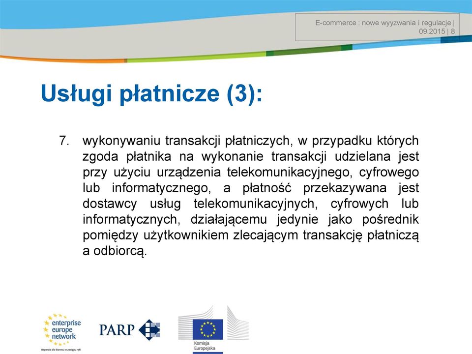 jest przy użyciu urządzenia telekomunikacyjnego, cyfrowego lub informatycznego, a płatność przekazywana