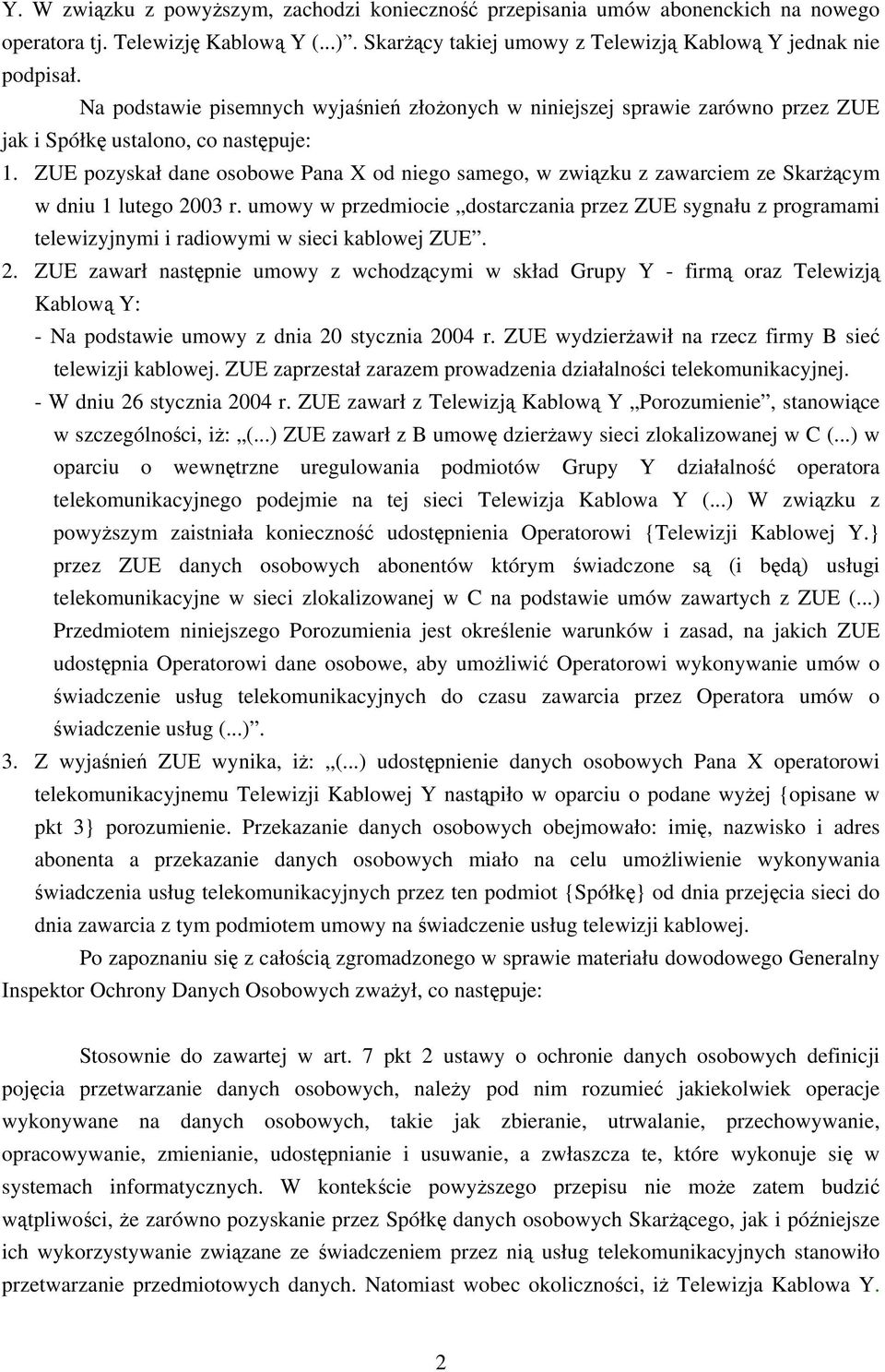 ZUE pozyskał dane osobowe Pana X od niego samego, w związku z zawarciem ze Skarżącym w dniu 1 lutego 2003 r.