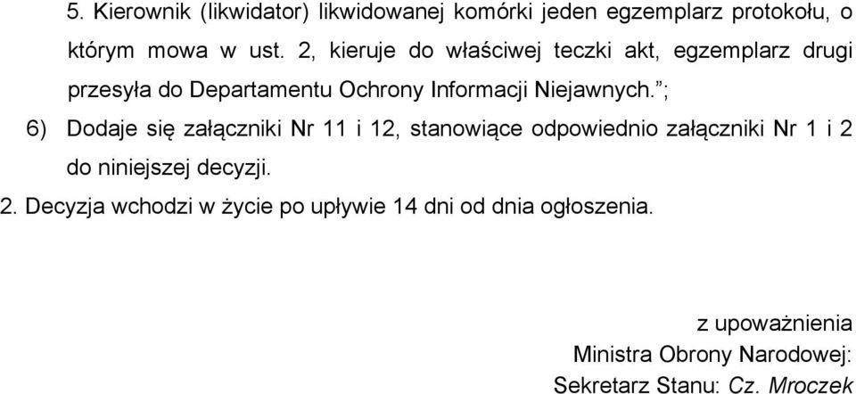 ; 6) Dodaje się załączniki Nr 11 i 12, stanowiące odpowiednio załączniki Nr 1 i 2 