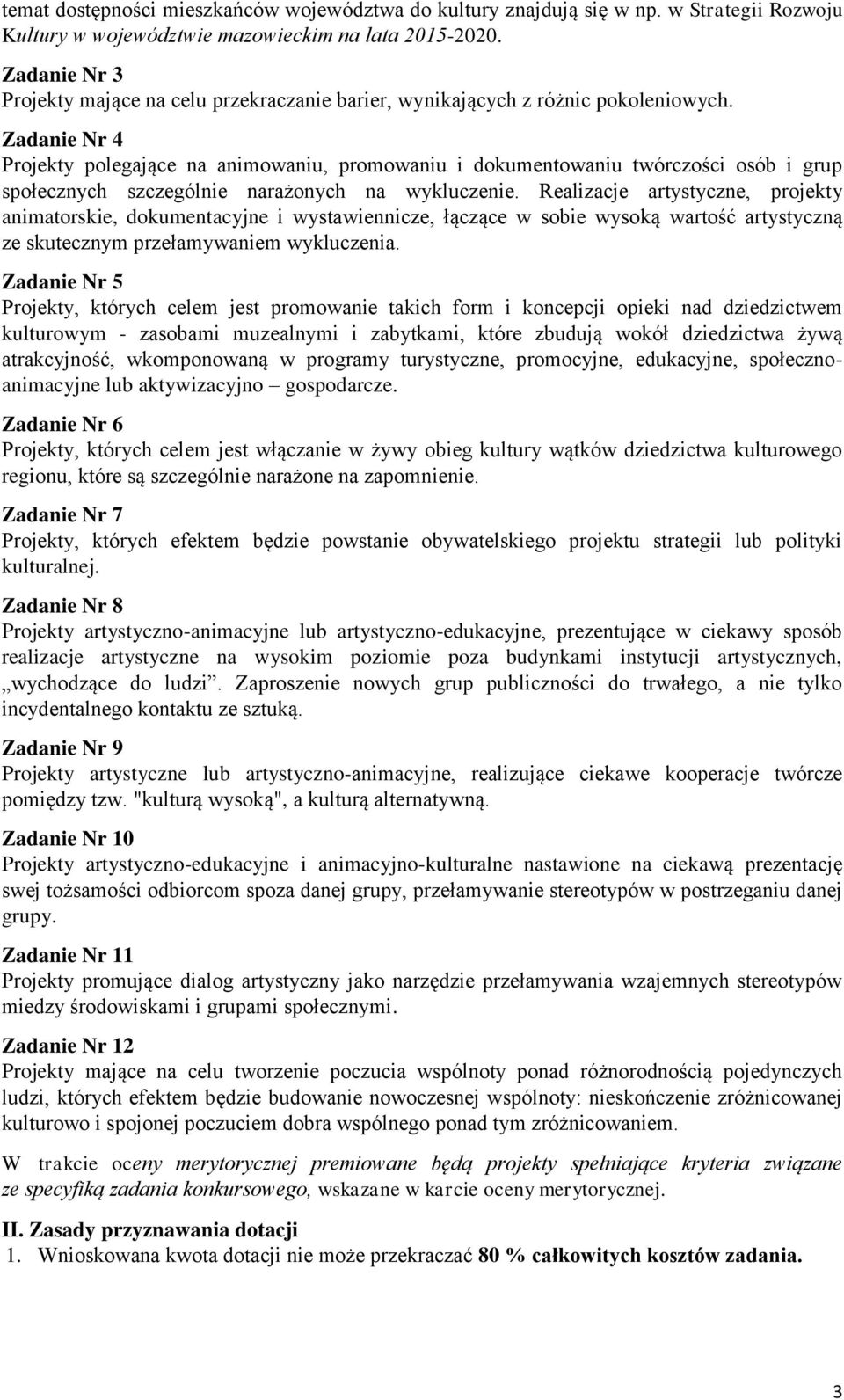 Zadanie Nr 4 Projekty polegające na animowaniu, promowaniu i dokumentowaniu twórczości osób i grup społecznych szczególnie narażonych na wykluczenie.