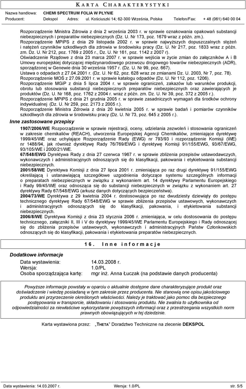 Dz. U. Nr 212, poz. 1769 z 2005 r., Dz. U. Nr 161, poz. 1142 z 2007 r). Oświadczenie Rządowe z dnia 23 marca 2007 r.