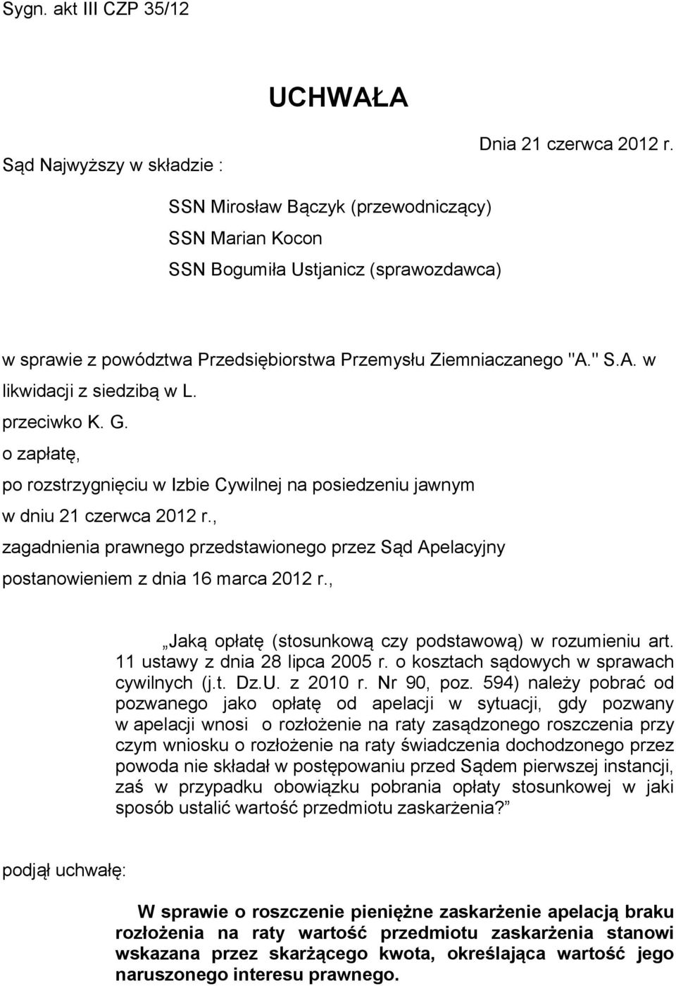 przeciwko K. G. o zapłatę, po rozstrzygnięciu w Izbie Cywilnej na posiedzeniu jawnym w dniu 21 czerwca 2012 r.