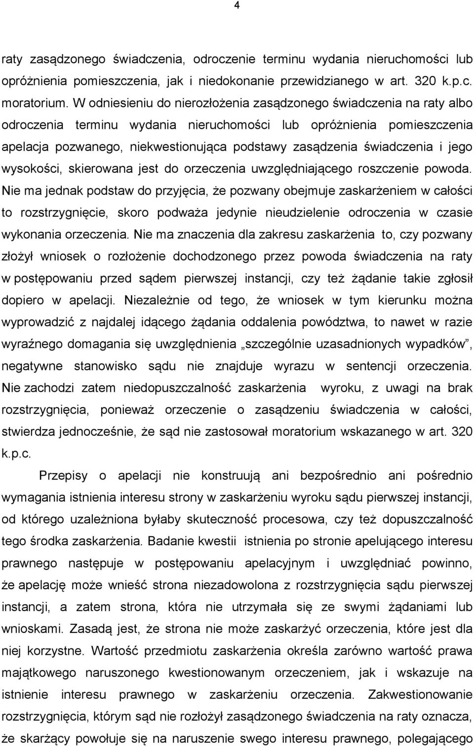 świadczenia i jego wysokości, skierowana jest do orzeczenia uwzględniającego roszczenie powoda.