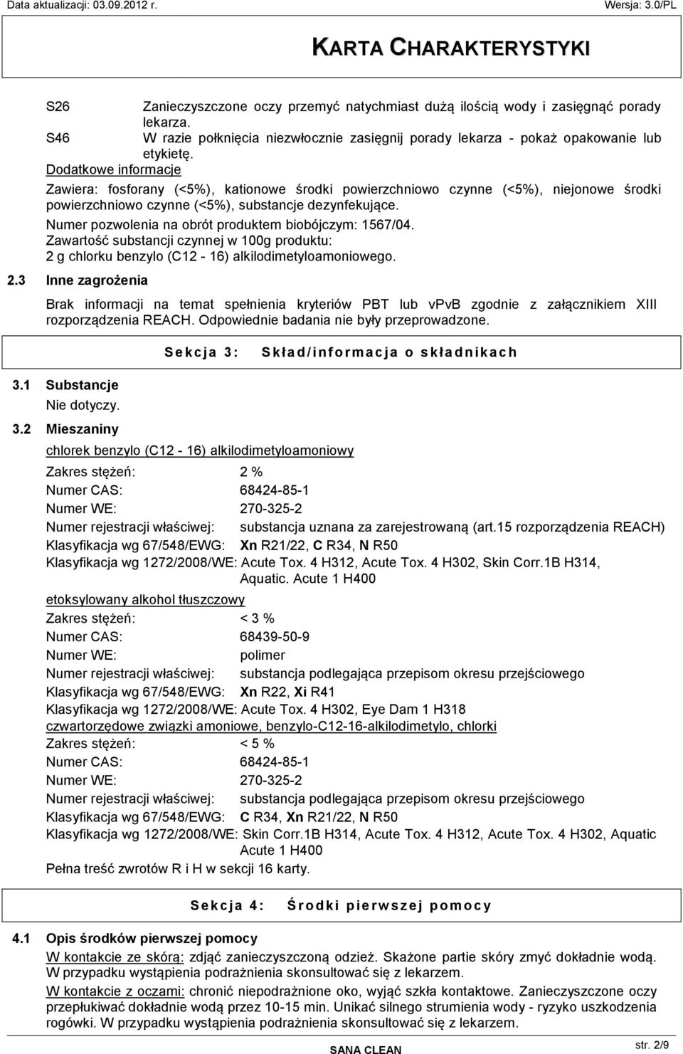 Numer pozwolenia na obrót produktem biobójczym: 1567/04. Zawartość substancji czynnej w 100g produktu: 2 