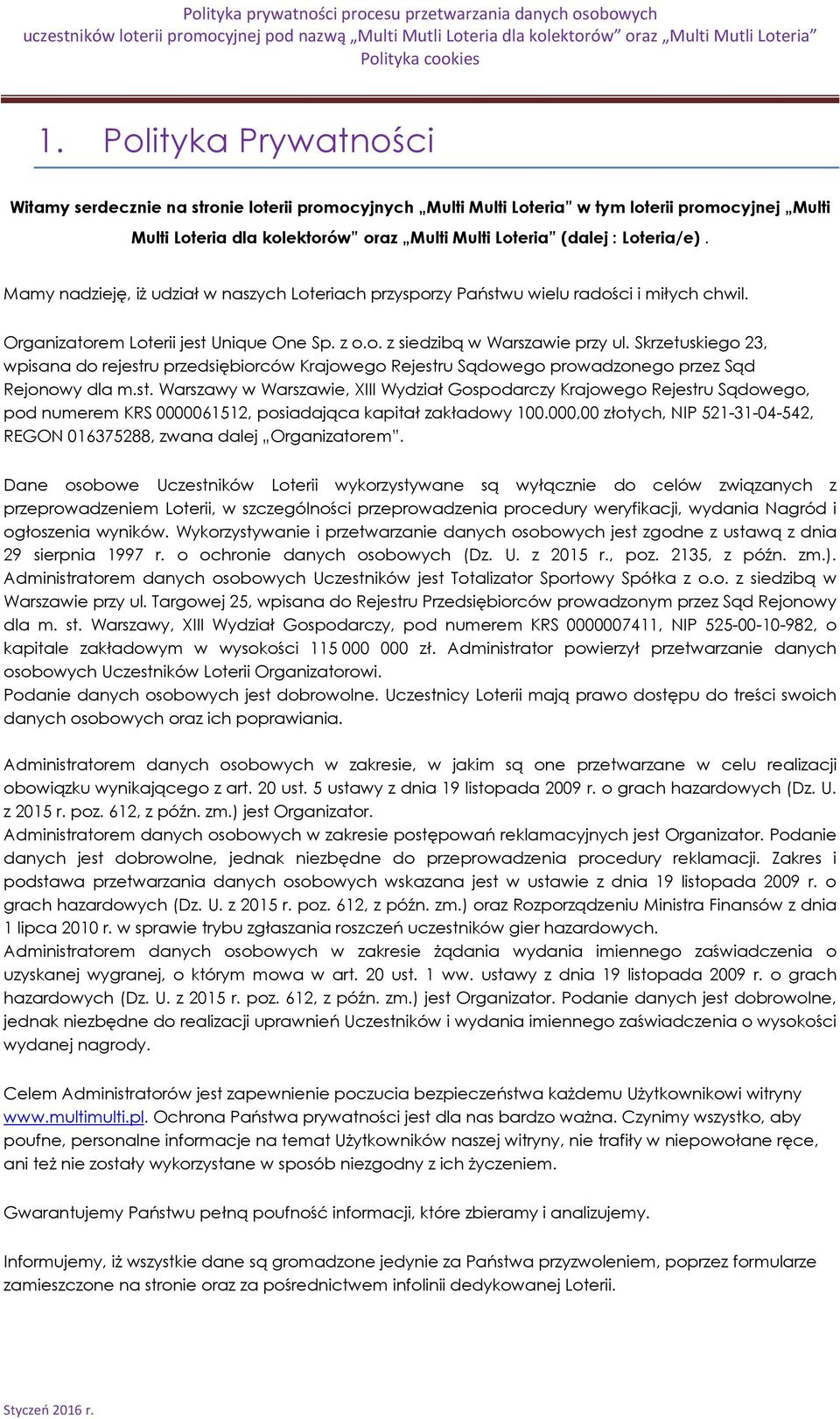 Skrzetuskiego 23, wpisana do rejestru przedsiębiorców Krajowego Rejestru Sądowego prowadzonego przez Sąd Rejonowy dla m.st. Warszawy w Warszawie, XIII Wydział Gospodarczy Krajowego Rejestru Sądowego, pod numerem KRS 0000061512, posiadająca kapitał zakładowy 100.