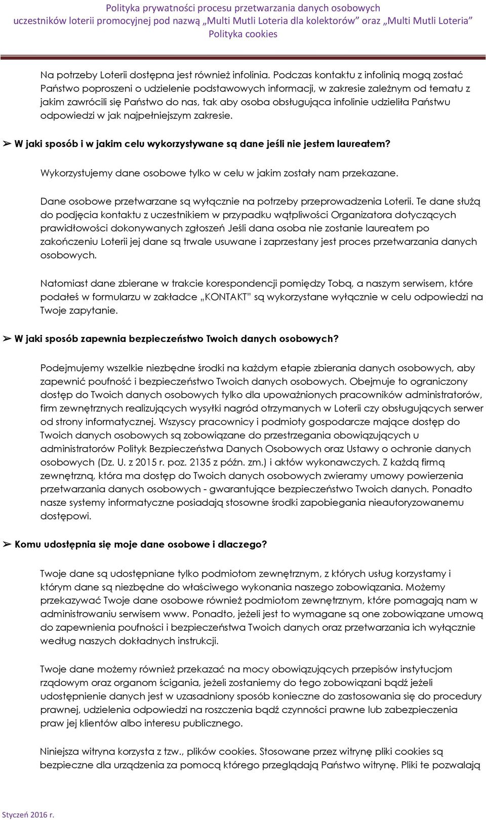 infolinie udzieliła Państwu odpowiedzi w jak najpełniejszym zakresie. W jaki sposób i w jakim celu wykorzystywane są dane jeśli nie jestem laureatem?
