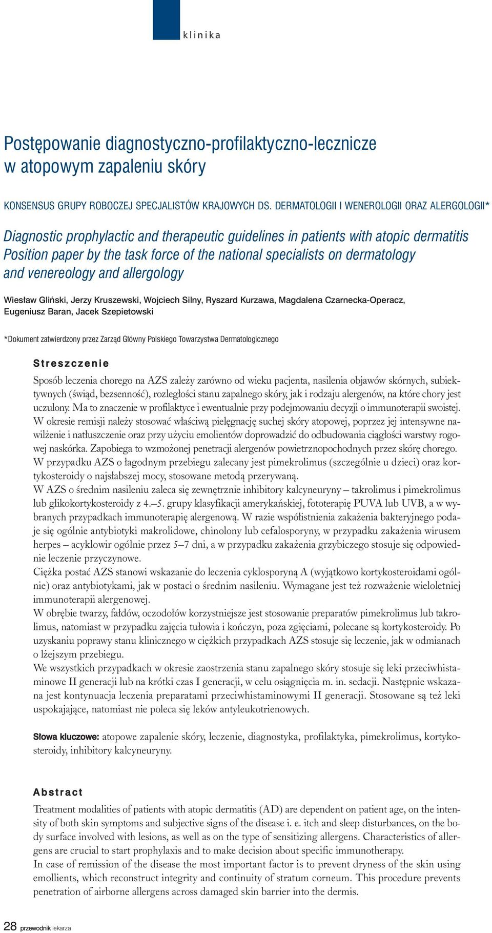 dermatology and venereology and allergology Wiesław Gliński, Jerzy Kruszewski, Wojciech Silny, Ryszard Kurzawa, Magdalena Czarnecka-Operacz, Eugeniusz Baran, Jacek Szepietowski *Dokument zatwierdzony