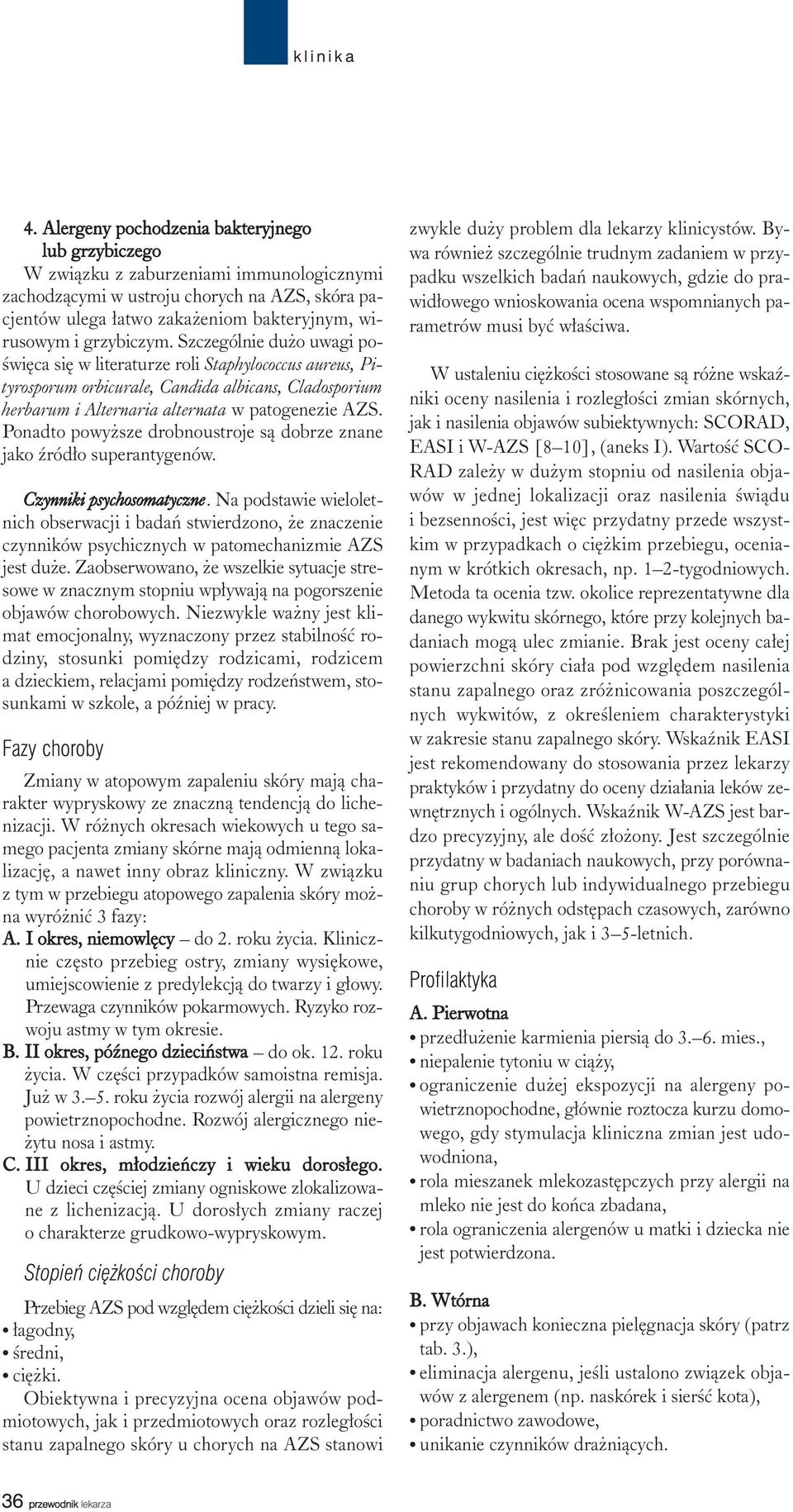 Ponadto powy sze drobnoustroje s¹ dobrze znane jako Ÿród³o superantygenów. Czynniki psychosomatyczne.