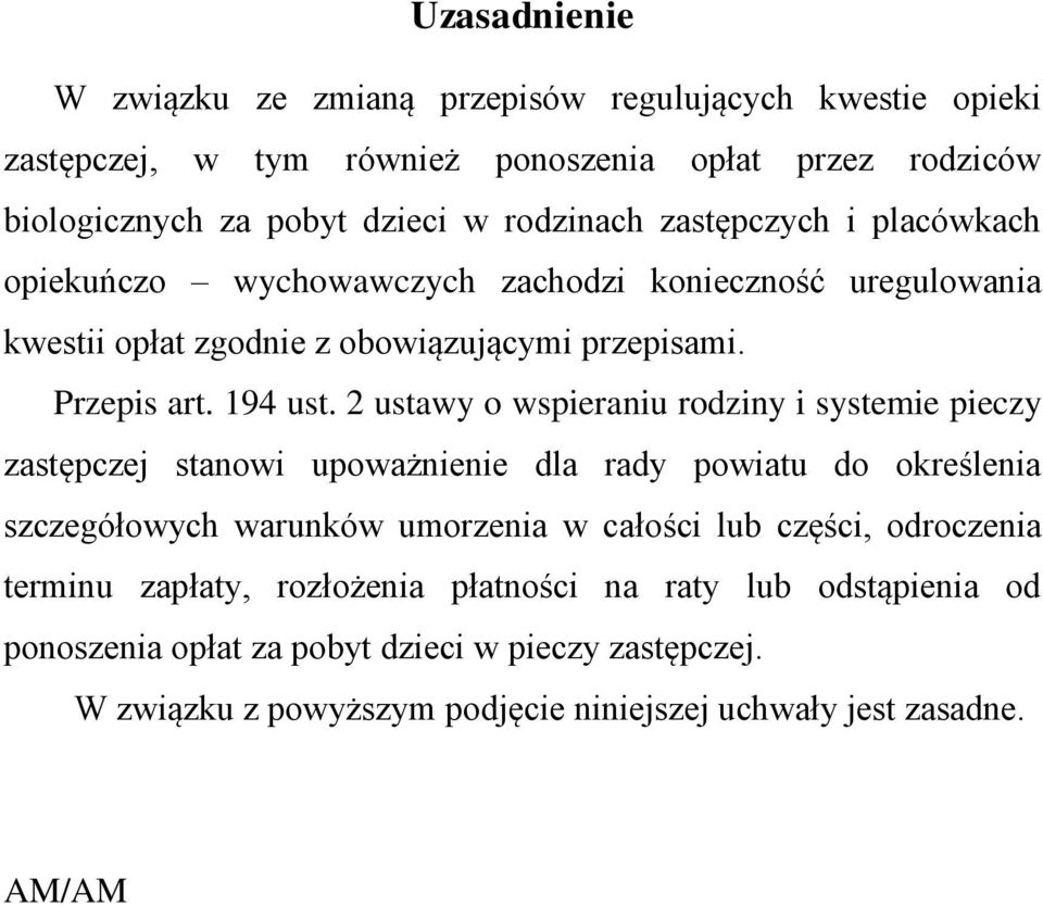 2 ustawy o wspieraniu rodziny i systemie pieczy zastępczej stanowi upoważnienie dla rady powiatu do określenia szczegółowych warunków umorzenia w całości lub części,