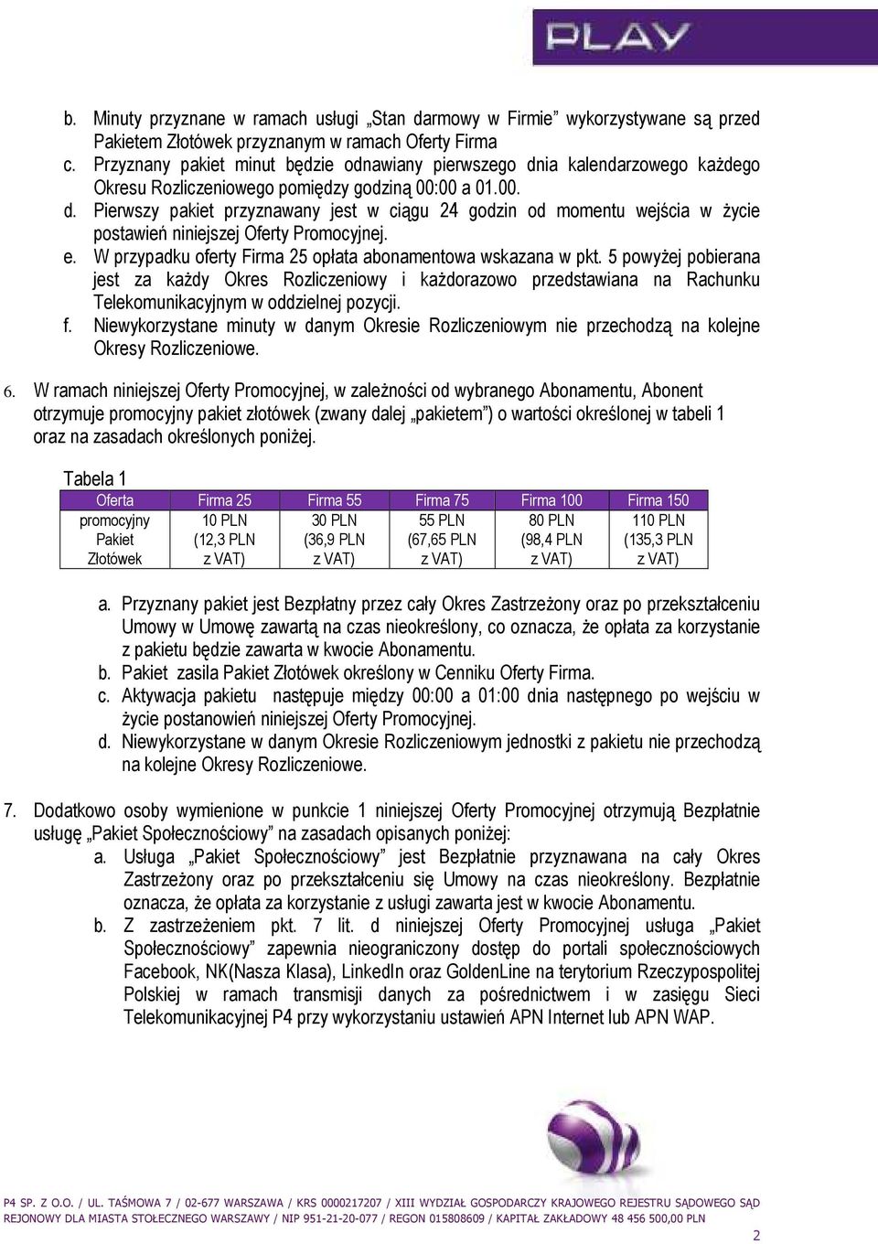 e. W przypadku oferty Firma 25 opłata abonamentowa wskazana w pkt.