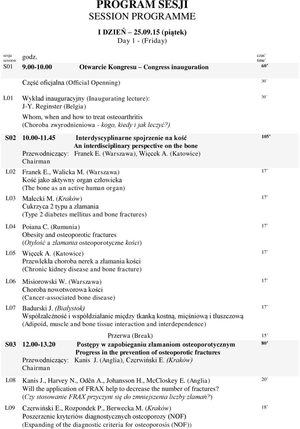 Reginster (Belgia) Whom, when and how to treat osteoarthritis (Choroba zwyrodnieniowa - kogo, kiedy i jak leczyć?) S02 10.00-11.