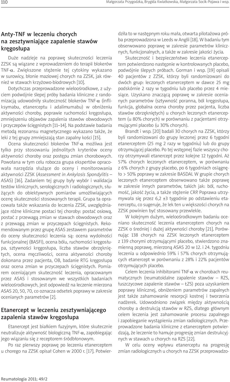 Zwiększone stężenie tej cytokiny wykazano w surowicy, błonie maziowej chorych na ZZSK, jak również w stawach krzyżowo-biodrowych [10].