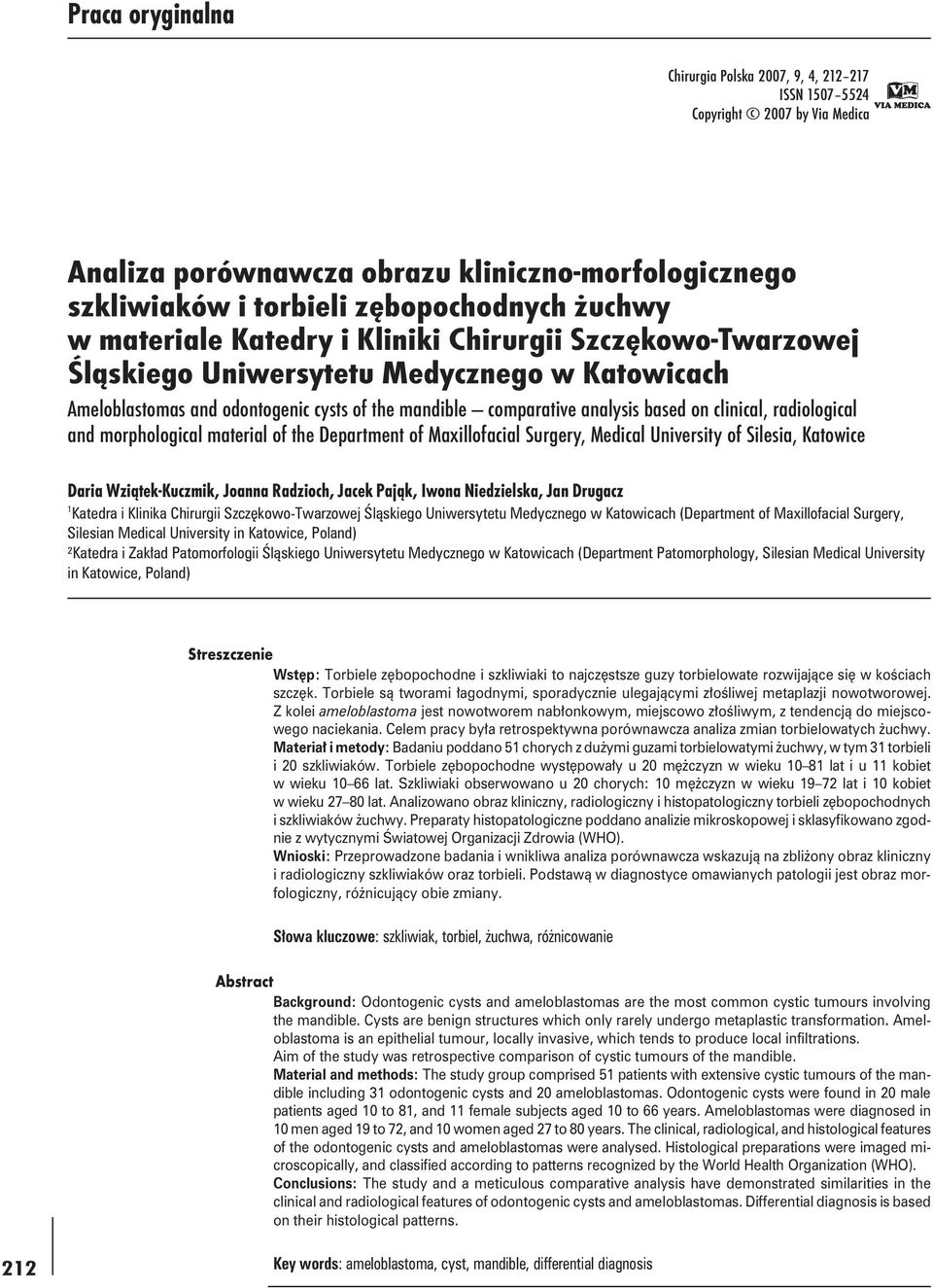 radiological and morphological material of the Department of Maxillofacial Surgery, Medical University of Silesia, Katowice Daria Wziątek-Kuczmik, Joanna Radzioch, Jacek Pająk, Iwona Niedzielska, Jan