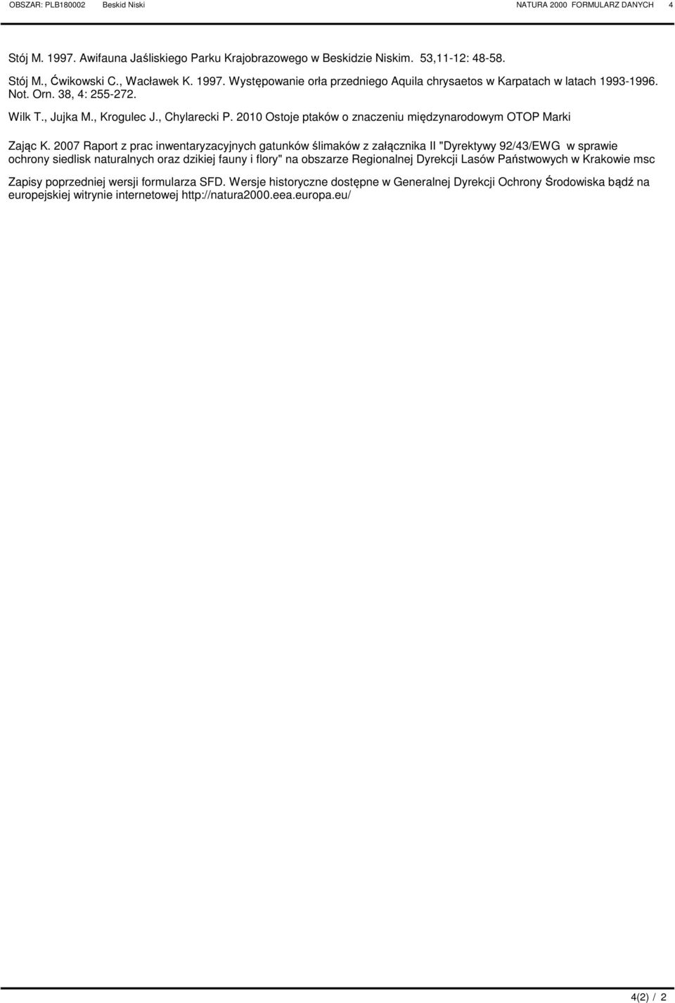 2007 Raport z prac inwentaryzacyjnych gatunków ślimaków z załącznika II "yrektywy 92/43/EWG w sprawie ochrony siedlisk naturalnych oraz dzikiej fauny i flory" na obszarze Regionalnej yrekcji Lasów