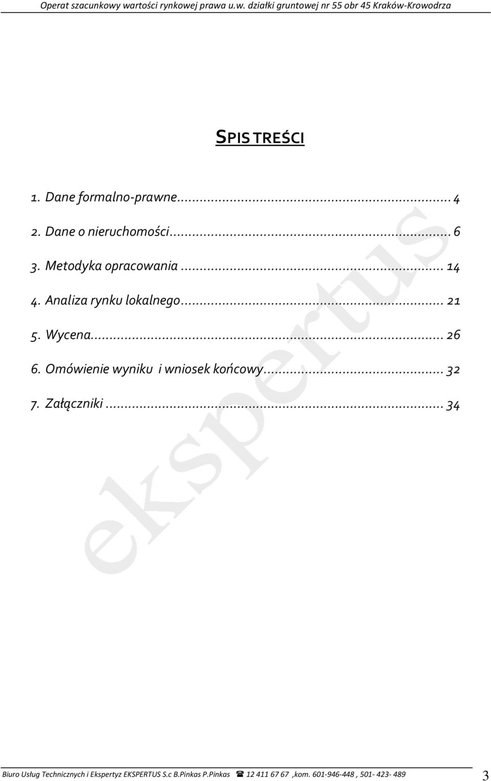 ..14 4. Analiza rynku lokalnego...21 5. Wycena...26 6.