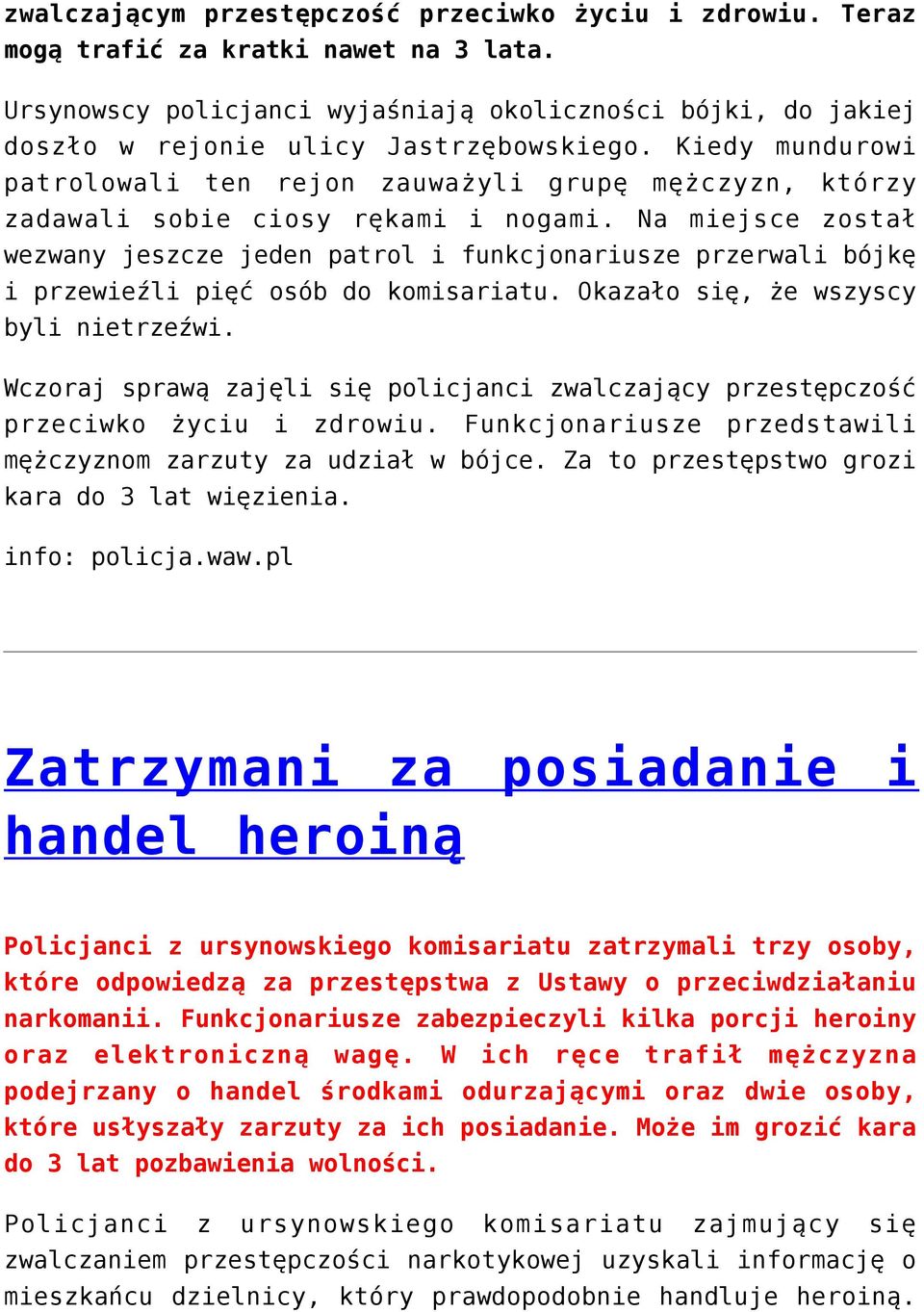Kiedy mundurowi patrolowali ten rejon zauważyli grupę mężczyzn, którzy zadawali sobie ciosy rękami i nogami.