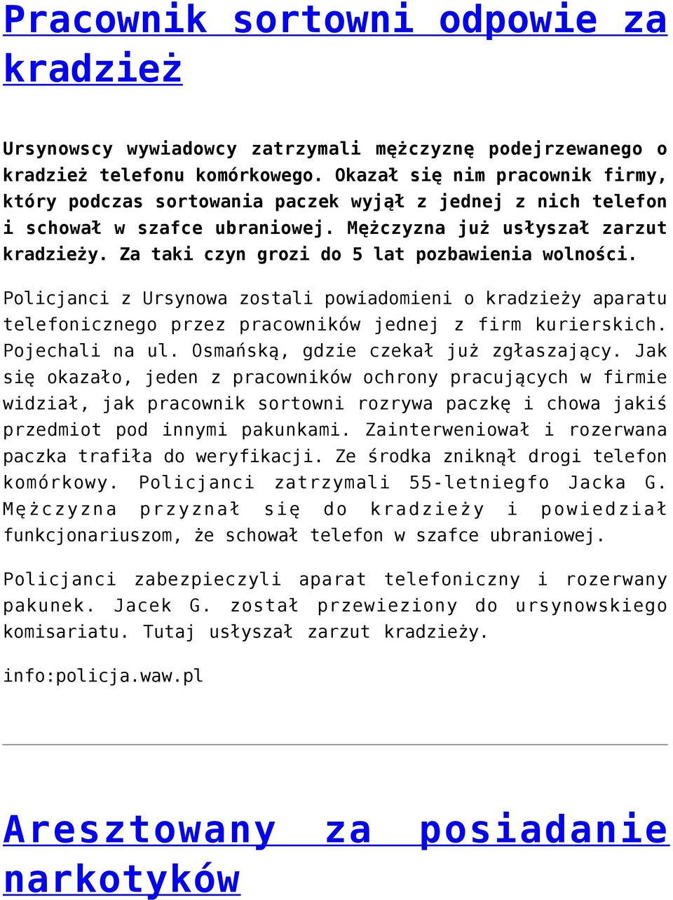 Za taki czyn grozi do 5 lat pozbawienia wolności. Policjanci z Ursynowa zostali powiadomieni o kradzieży aparatu telefonicznego przez pracowników jednej z firm kurierskich. Pojechali na ul.