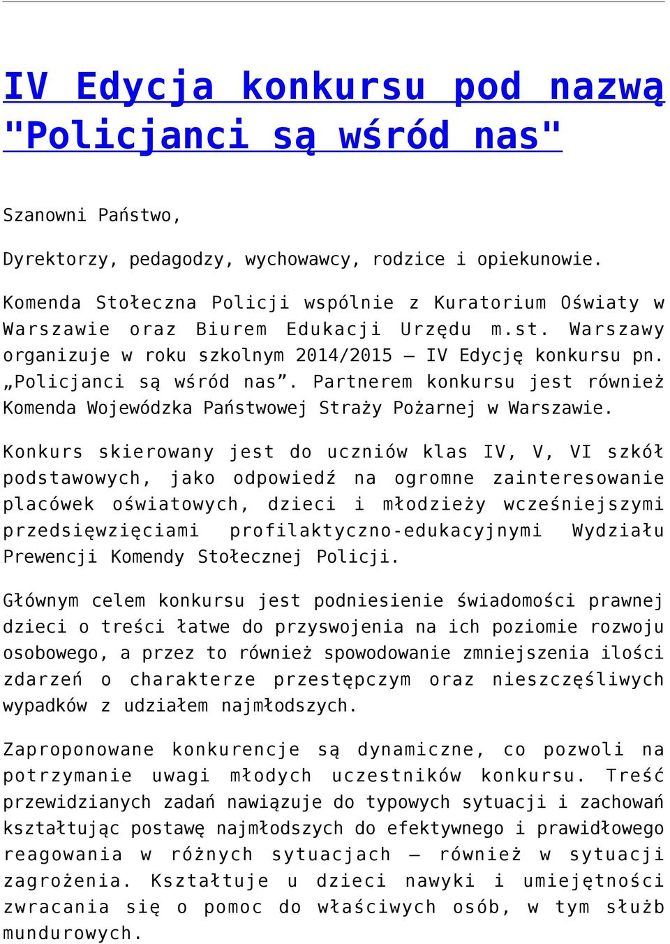 Partnerem konkursu jest również Komenda Wojewódzka Państwowej Straży Pożarnej w Warszawie.