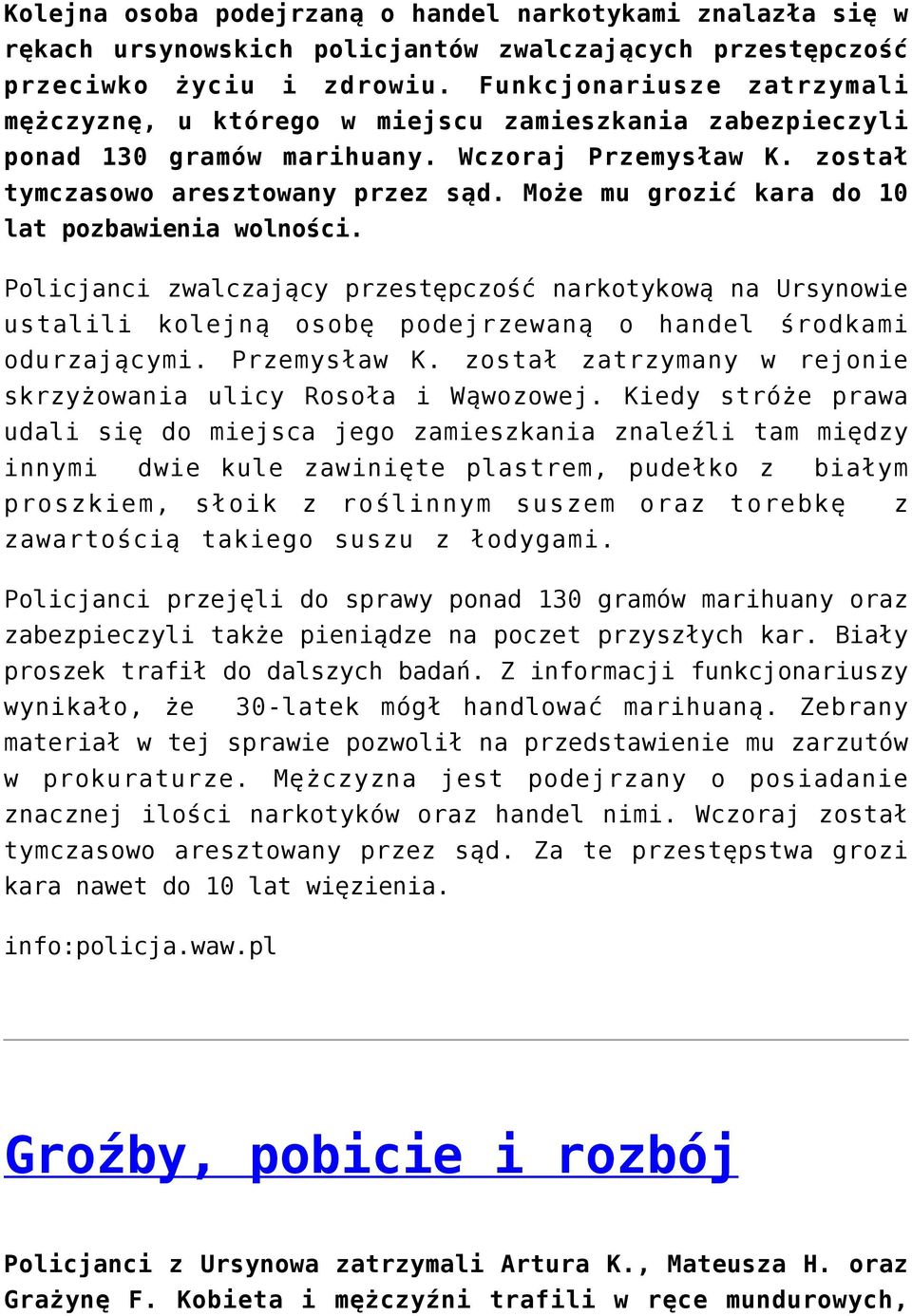 Może mu grozić kara do 10 lat pozbawienia wolności. Policjanci zwalczający przestępczość narkotykową na Ursynowie ustalili kolejną osobę podejrzewaną o handel środkami odurzającymi. Przemysław K.