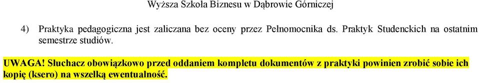 Praktyk Studenckich na ostatnim semestrze studiów. UWAGA!