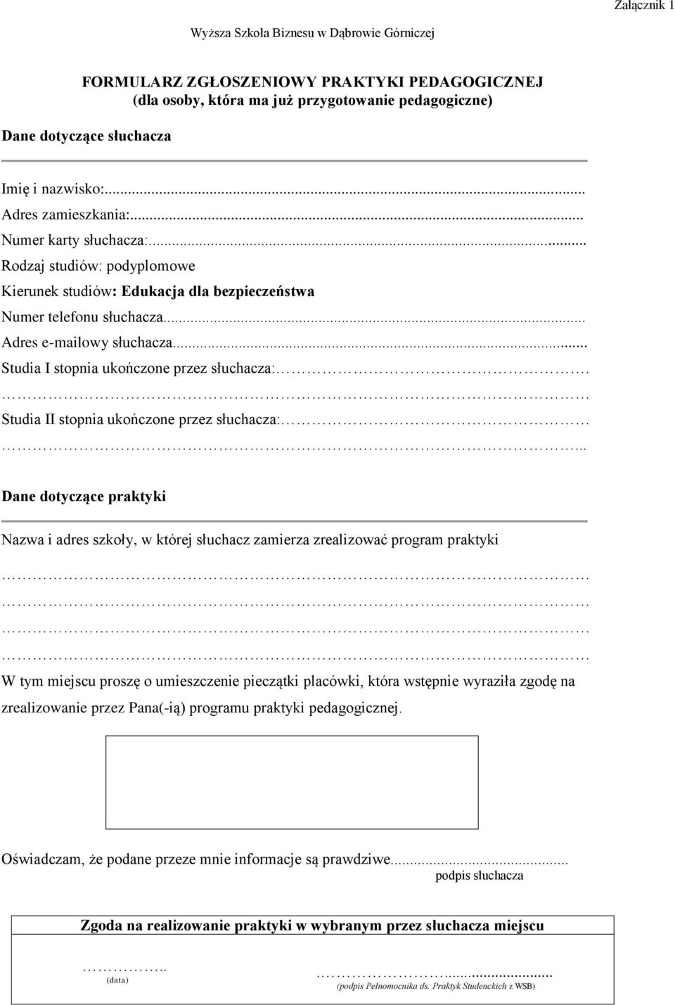 .. Studia I stopnia ukończone przez słuchacza:. Studia II stopnia ukończone przez słuchacza:.