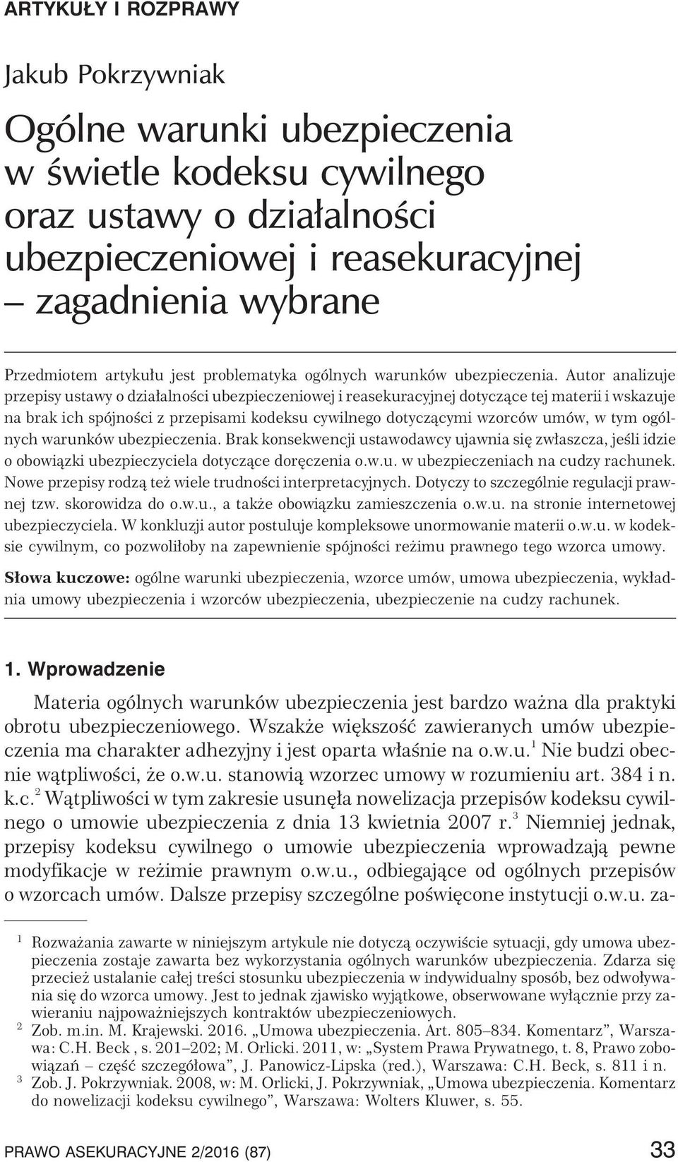 Autor analizuje przepisy ustawy o dzia³alnoœci ubezpieczeniowej i reasekuracyjnej dotycz¹ce tej materii i wskazuje na brak ich spójnoœci z przepisami kodeksu cywilnego dotycz¹cymi wzorców umów, w tym
