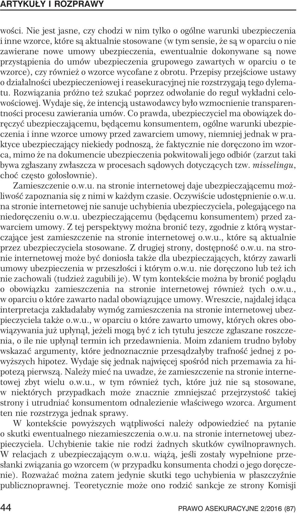 dokonywane s¹ nowe przyst¹pienia do umów ubezpieczenia grupowego zawartych w oparciu o te wzorce), czy równie o wzorce wycofane z obrotu.