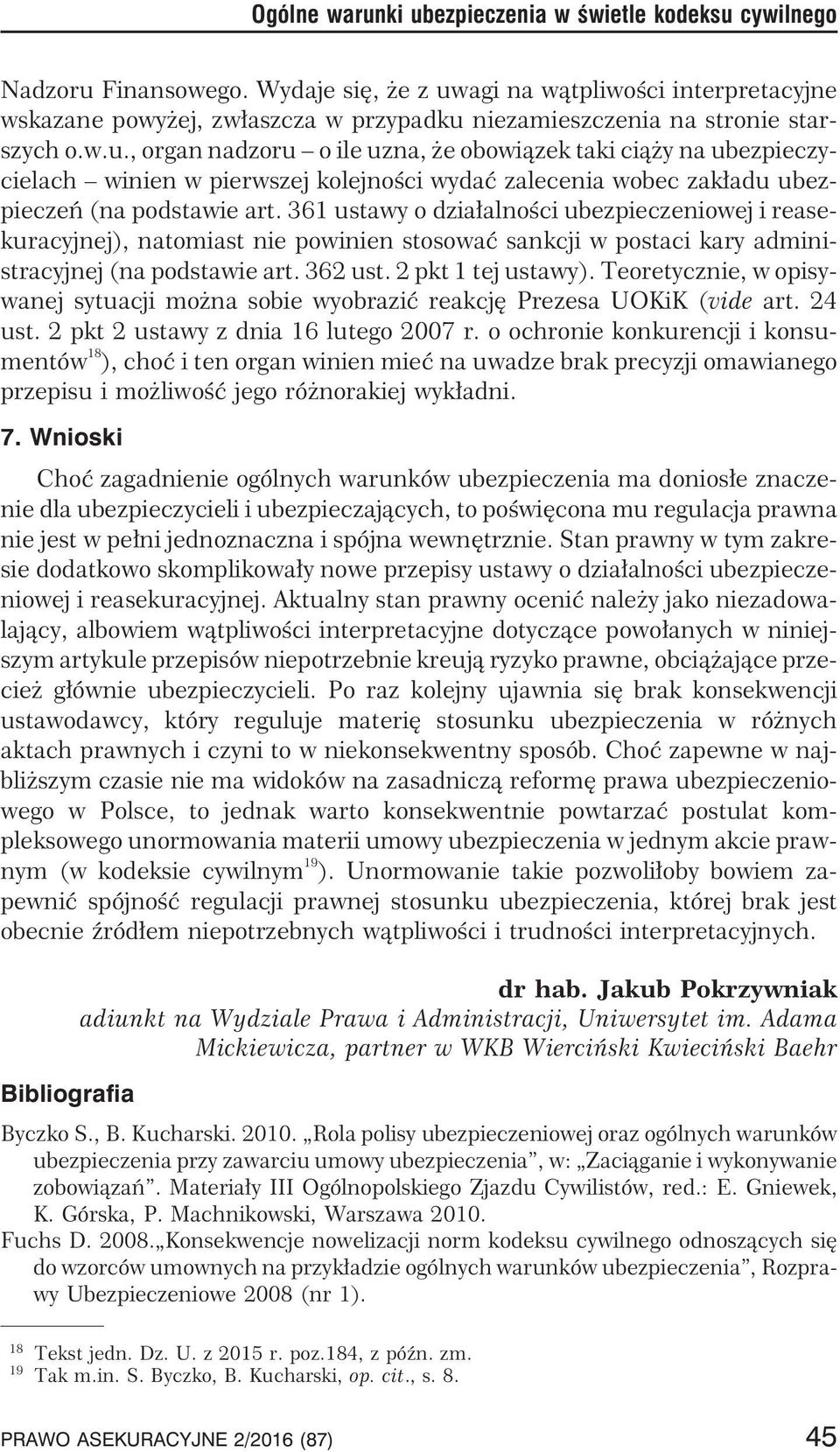 361 ustawy o dzia³alnoœci ubezpieczeniowej i reasekuracyjnej), natomiast nie powinien stosowaæ sankcji w postaci kary administracyjnej (na podstawie art. 362 ust. 2 pkt 1 tej ustawy).