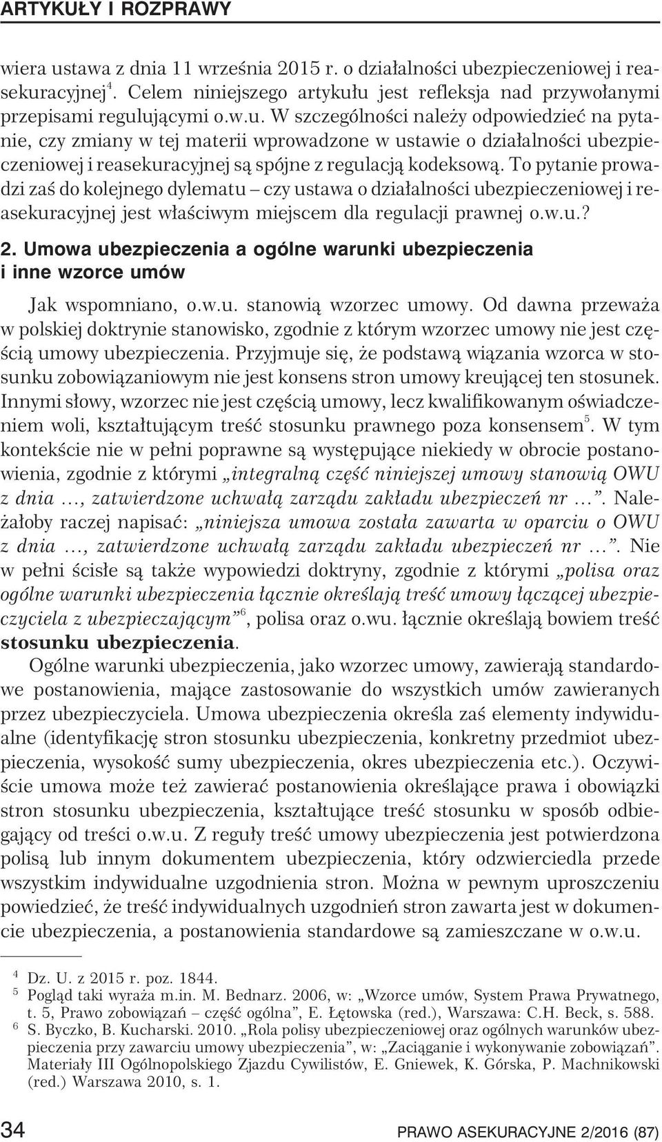 Umowaubezpieczeniaaogólnewarunkiubezpieczenia i inne wzorce umów Jak wspomniano, o.w.u. stanowi¹ wzorzec umowy.